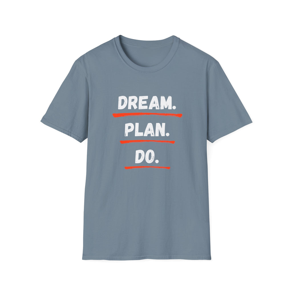 Dream. Plan. Do. T-Shirt — Motivational Graphic Tee for Goal-Getters -  Minimalist Motivational Typography T-Shirt