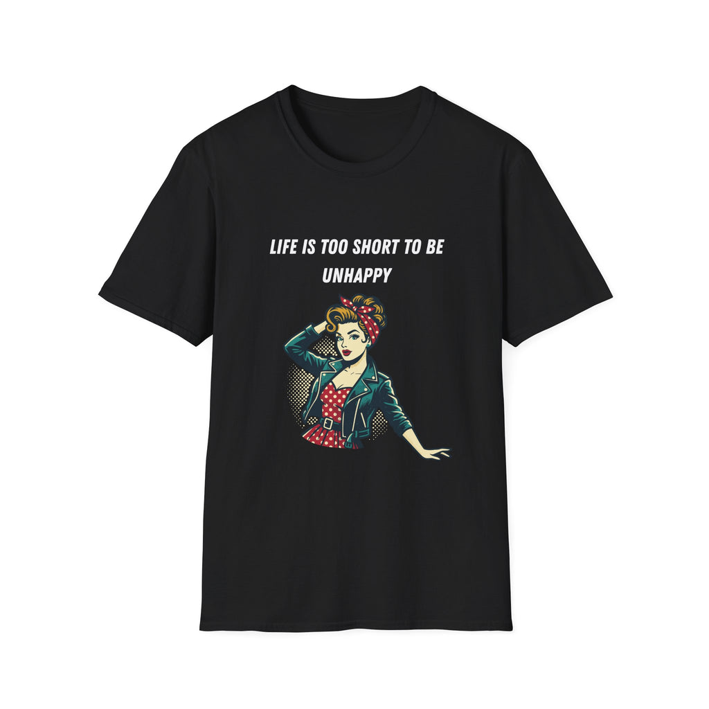 Life Is Too Short To Be Unhappy T-Shirt — Retro Rosie Empowerment Tee