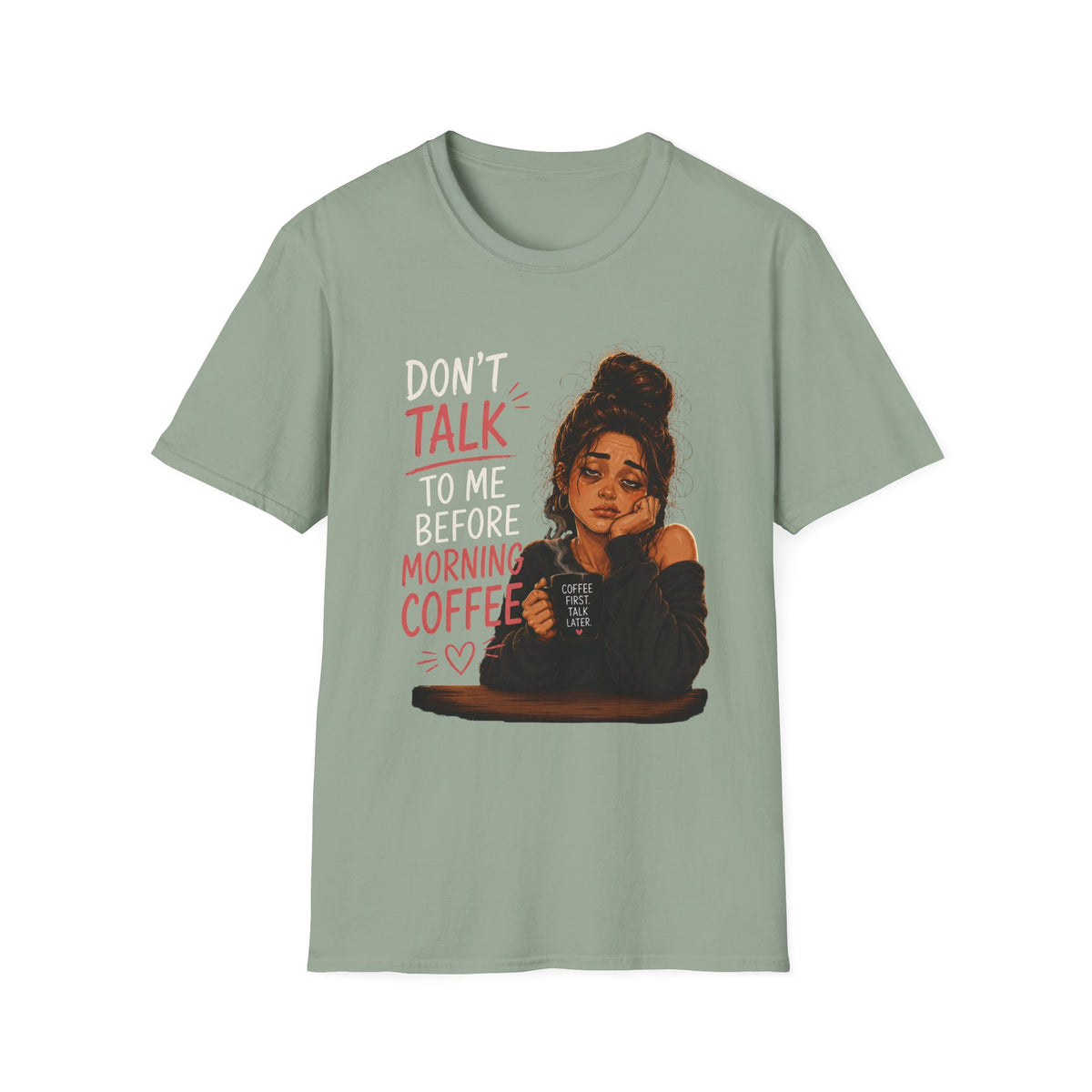 Don't Talk To Me Before Morning Coffee T-Shirt  – Funny Coffee Lover Women's Design