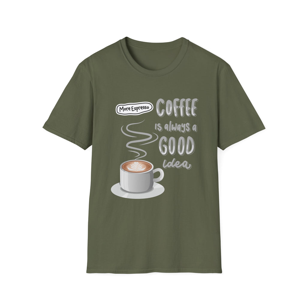 Coffee Is Always a Good Idea T-Shirt — 'More Espresso' Graphic Tee - Funny Coffee Lover gift