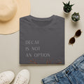 Coffee T-Shirt — “Decaf Is Not An Option” Splash Design – Funny Coffee Lover Graphic T-Shirt