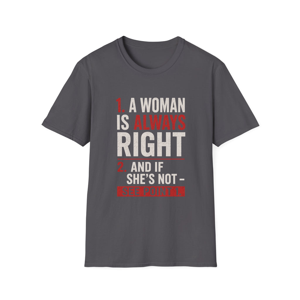 “A Woman Is Always Right” Funny Statement Tee - Funny Relationship Humor Design