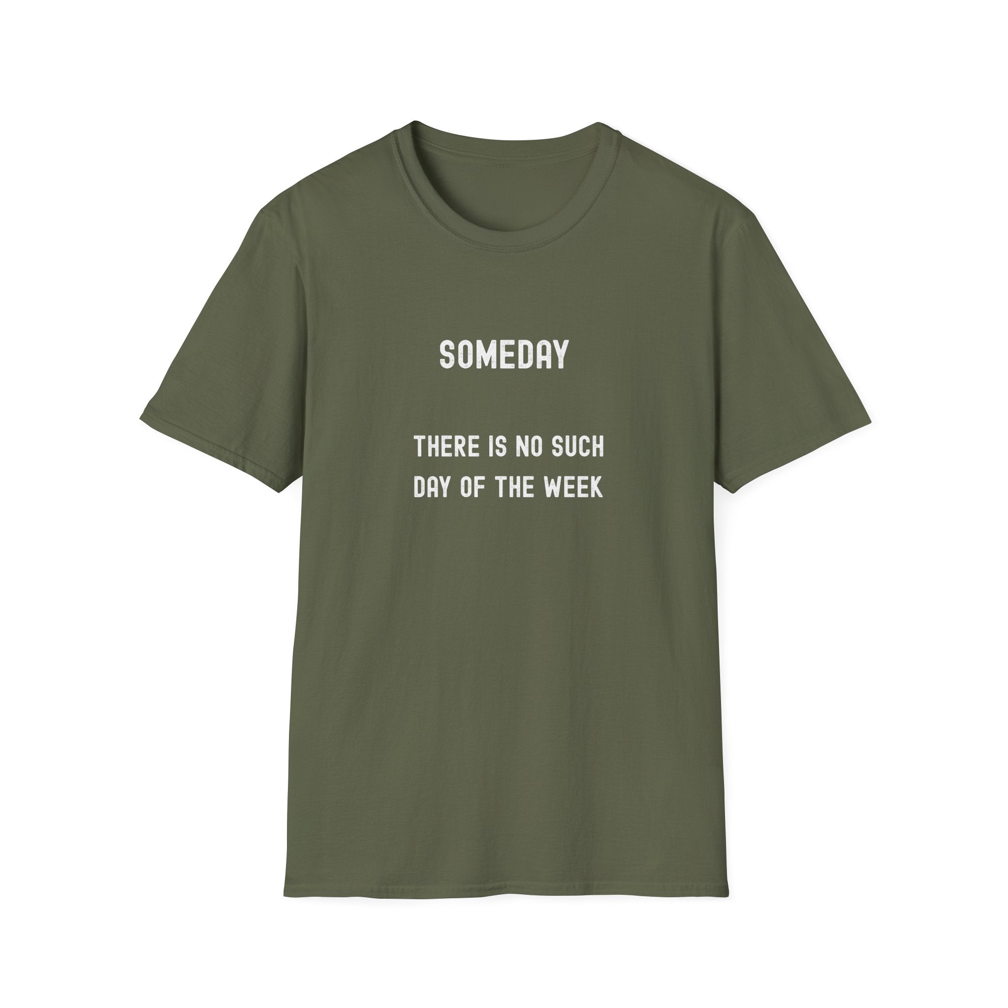 Someday Funny Tee — "Someday There Is No Such Day of the Week" Graphic T-Shirt
