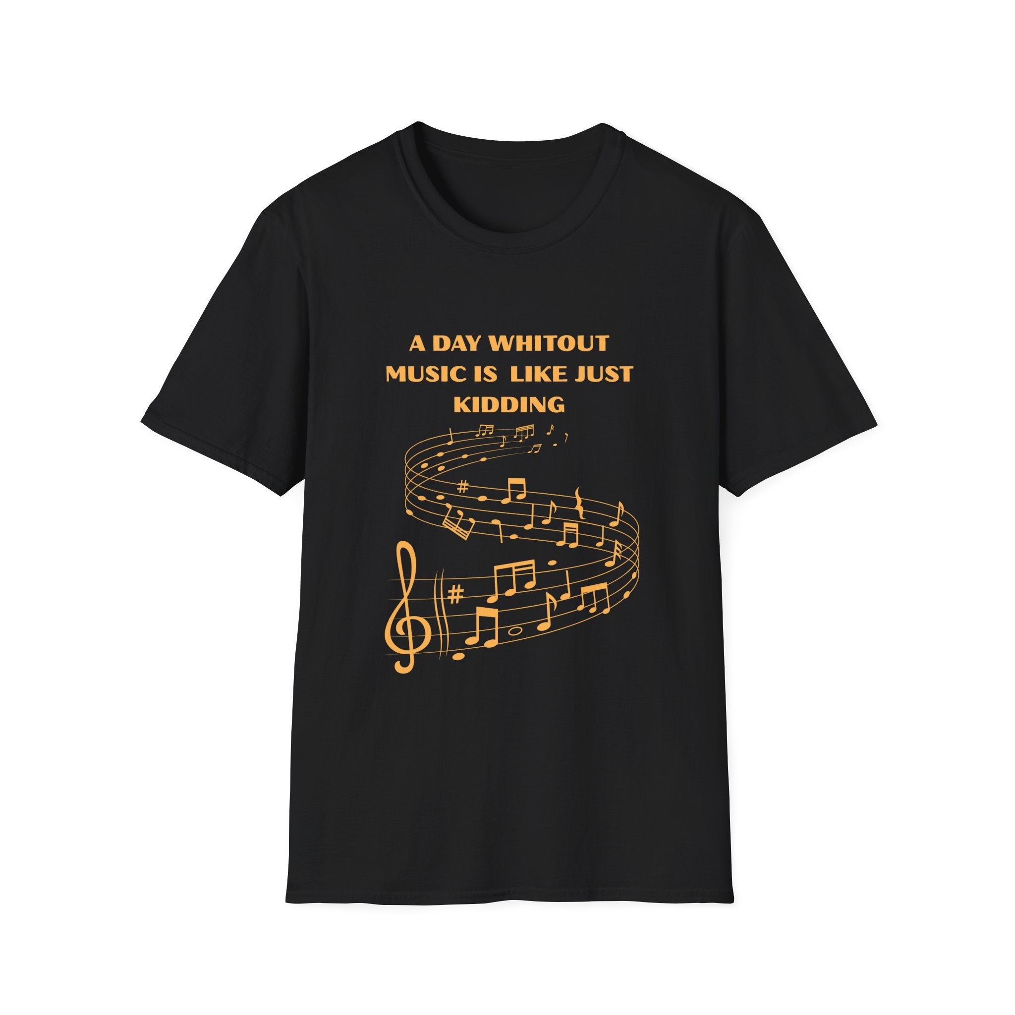 Music Lover T‑Shirt — "A Day Without Music Is Like Just Kidding" Musical Notes Tee
