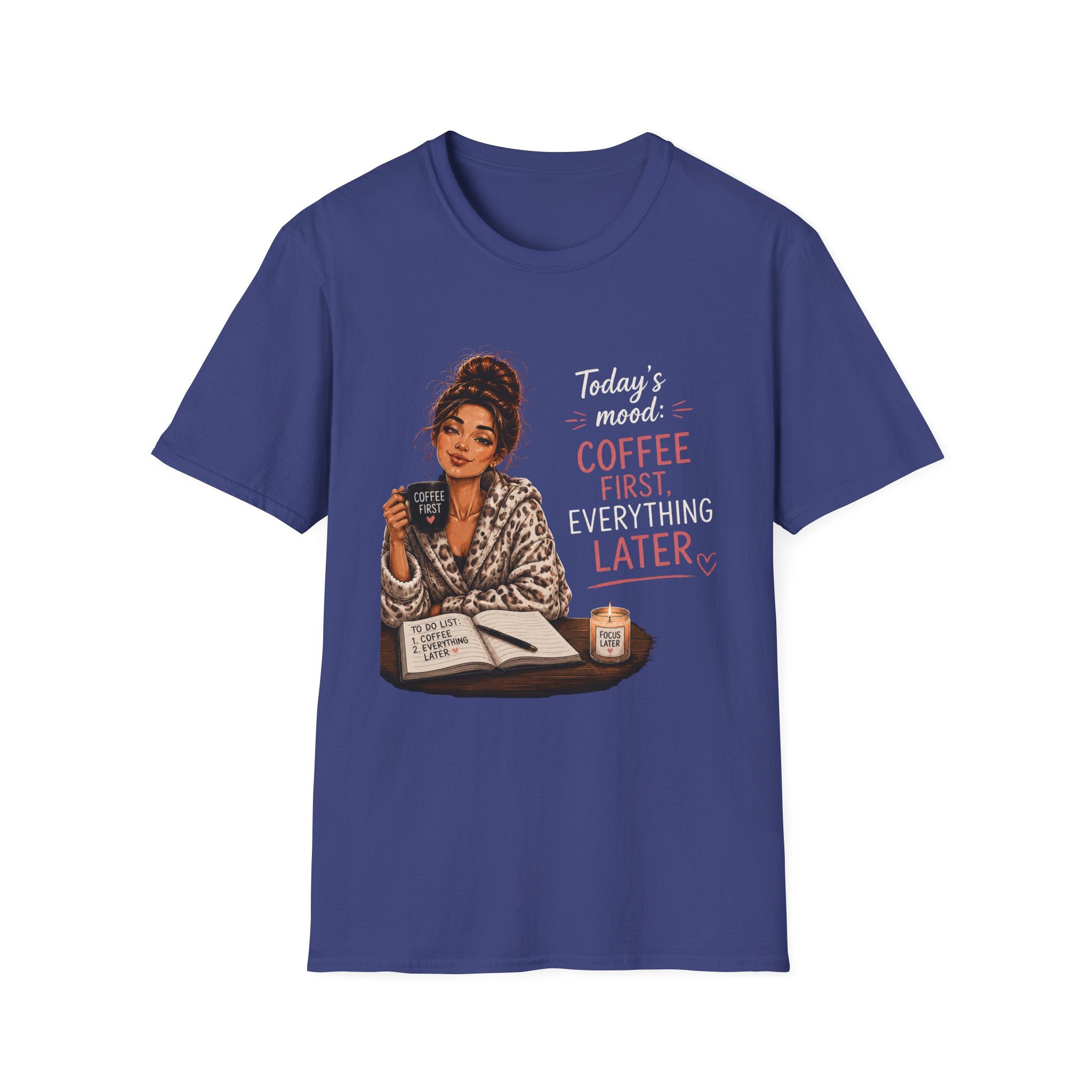 Coffee First T-Shirt — Today's Mood: Coffee First, Everything Later