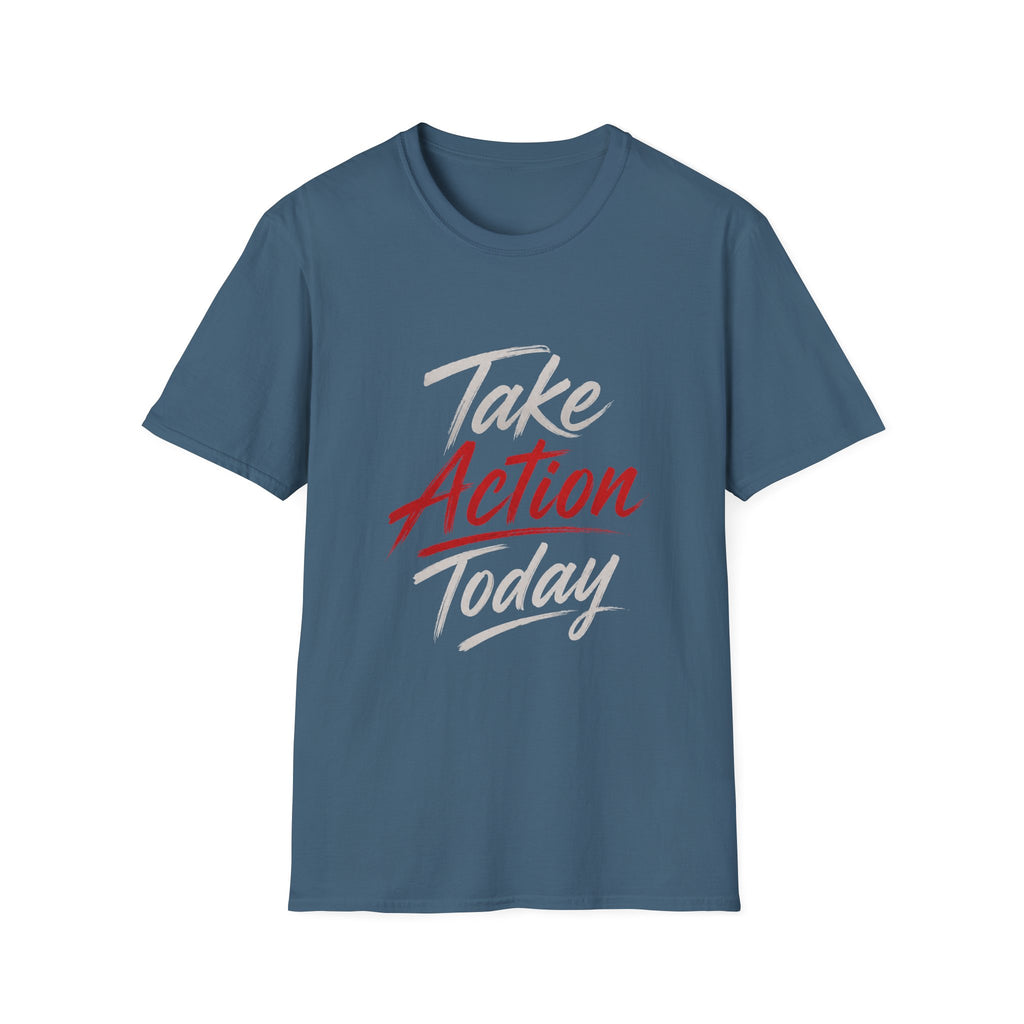 Take Action Today – Motivational Typography T-Shirt | Inspirational Quote Shirt