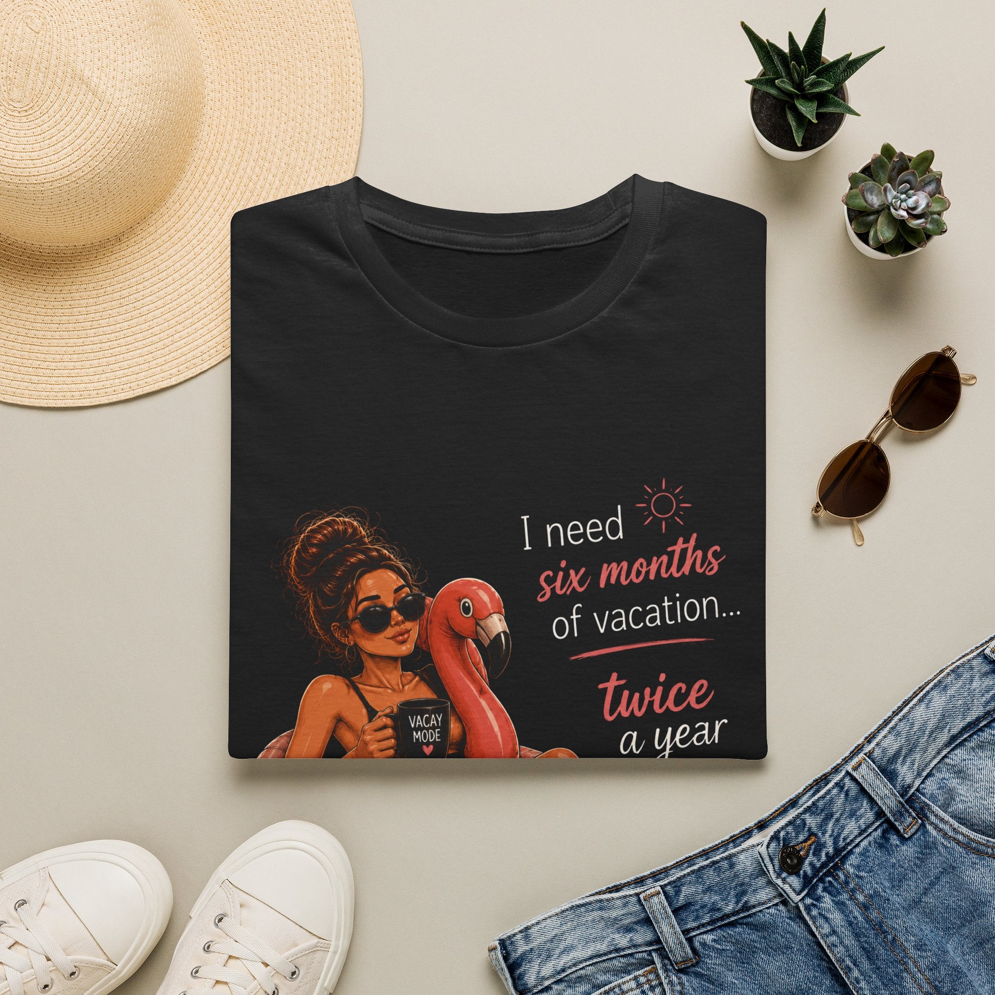 Vacation Vibes T-Shirt — “I Need Six Months of Vacation… Twice a Year” Graphic Tee