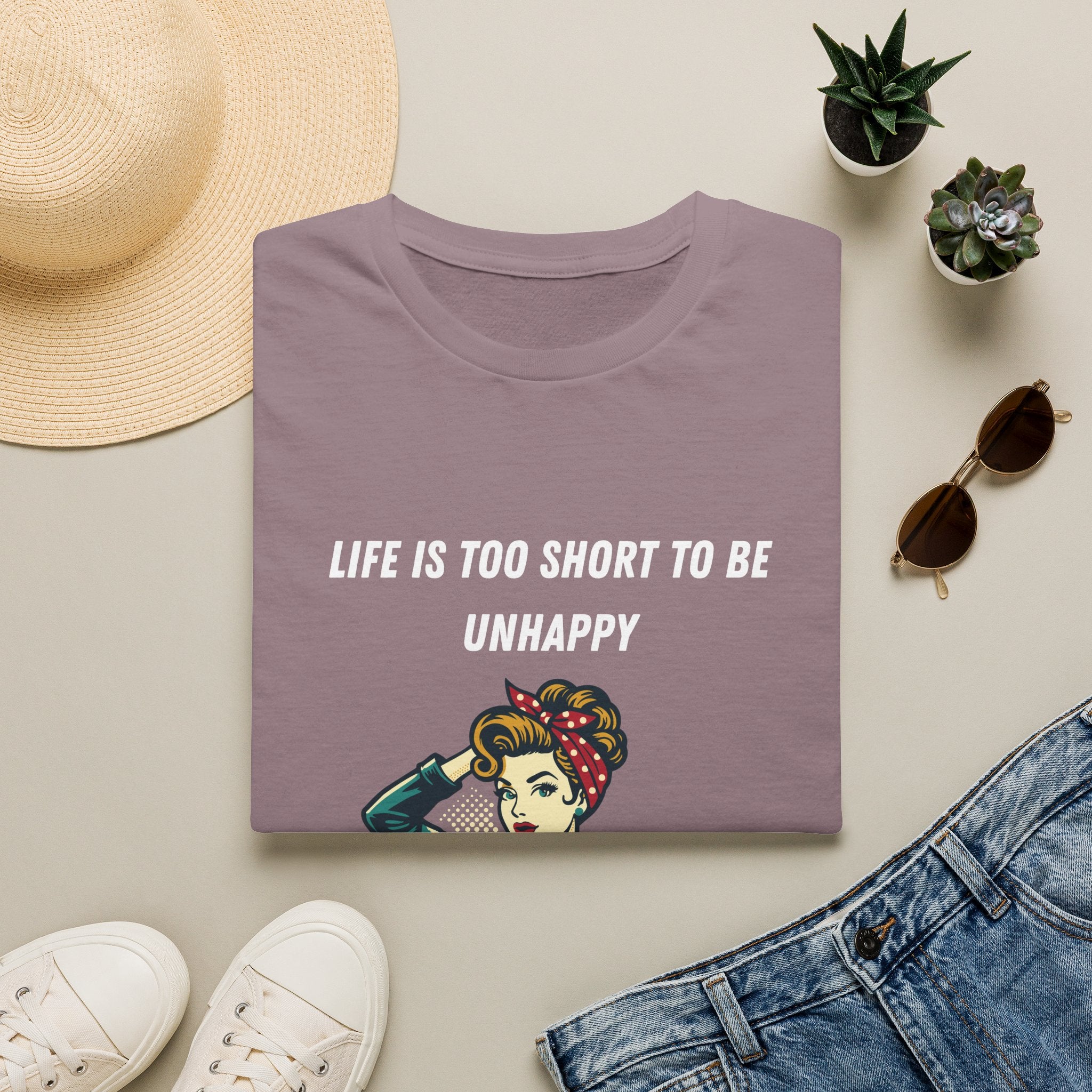 Life Is Too Short To Be Unhappy T-Shirt — Retro Rosie Empowerment Tee