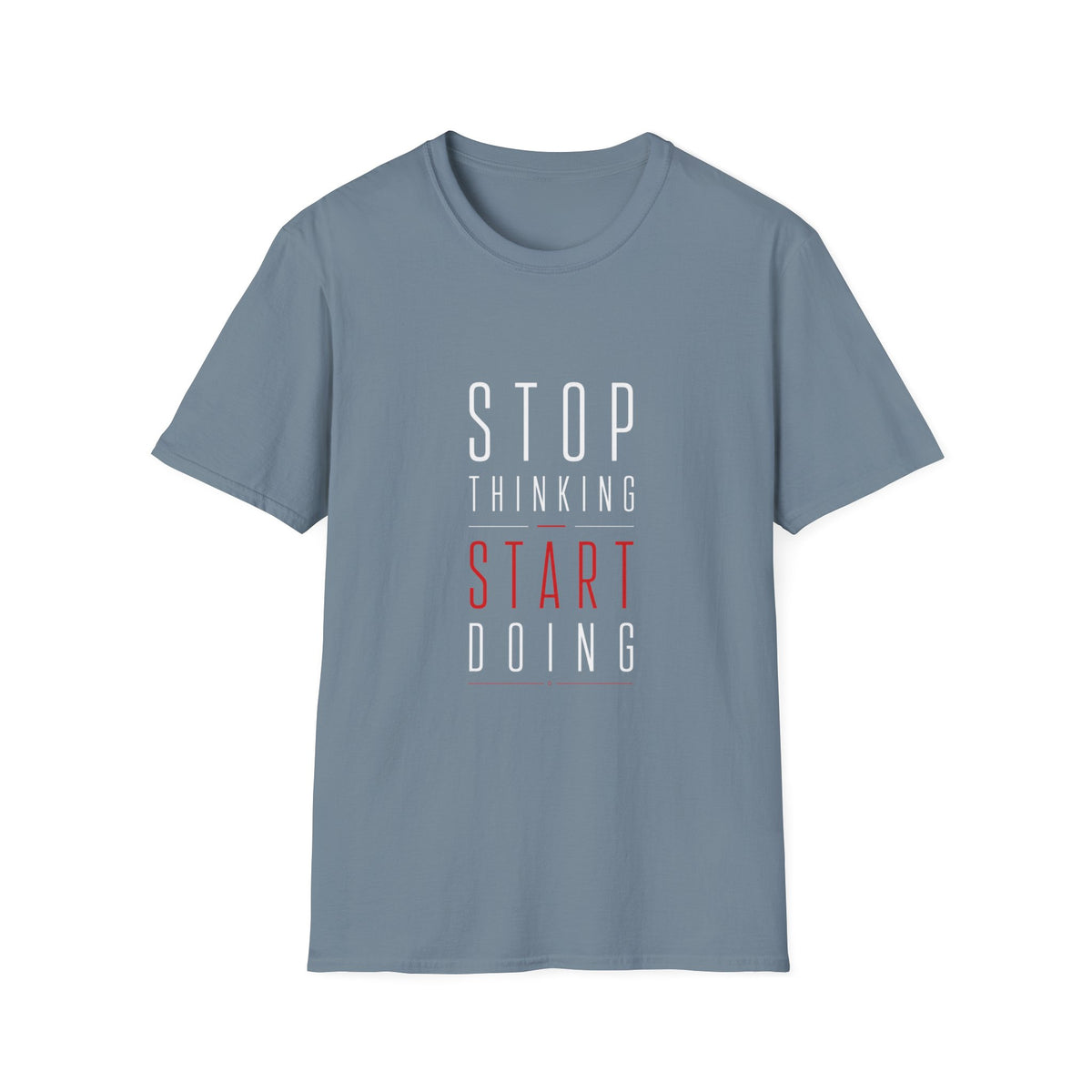 Stop Thinking Start Doing – Minimalist Motivational T-Shirt