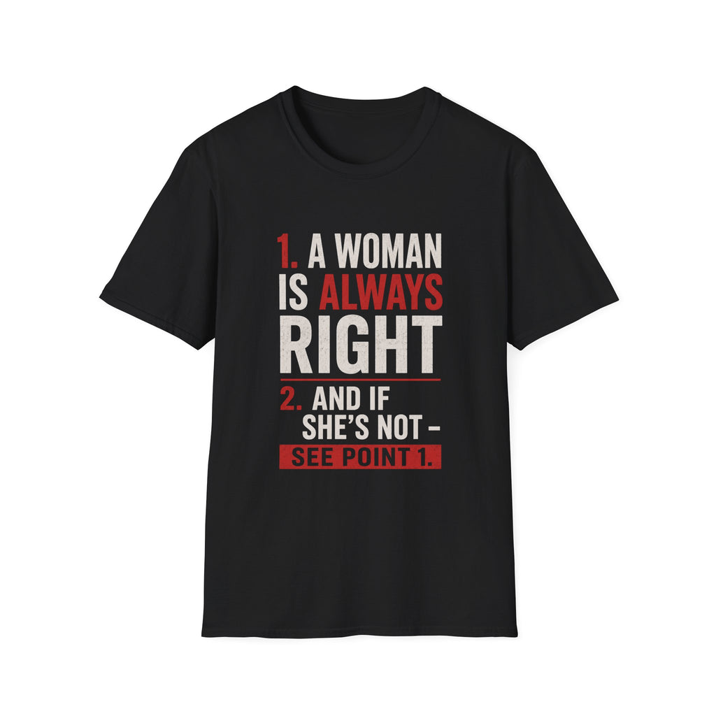 “A Woman Is Always Right” Funny Statement Tee - Funny Relationship Humor Design