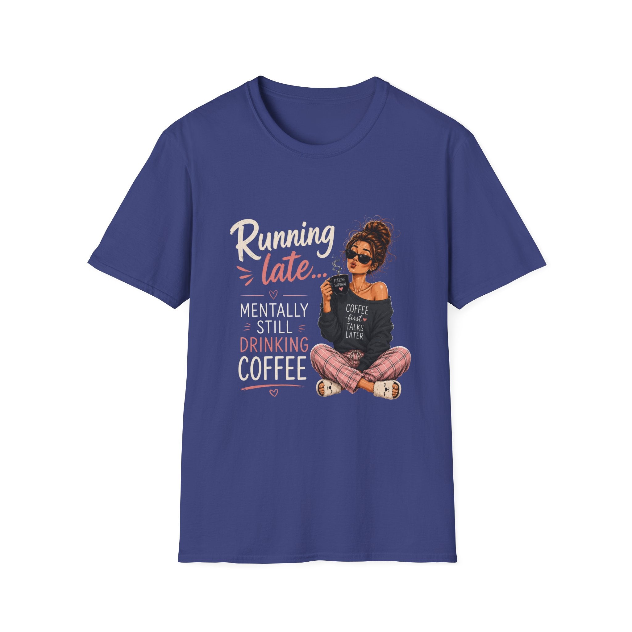 Running Late... Mentally Still Drinking Coffee T-Shirt - Funny Coffee Lover Design