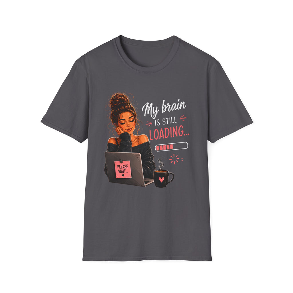 My Brain Is Still Loading T-Shirt — Funny Lazy Girl Graphic Tee