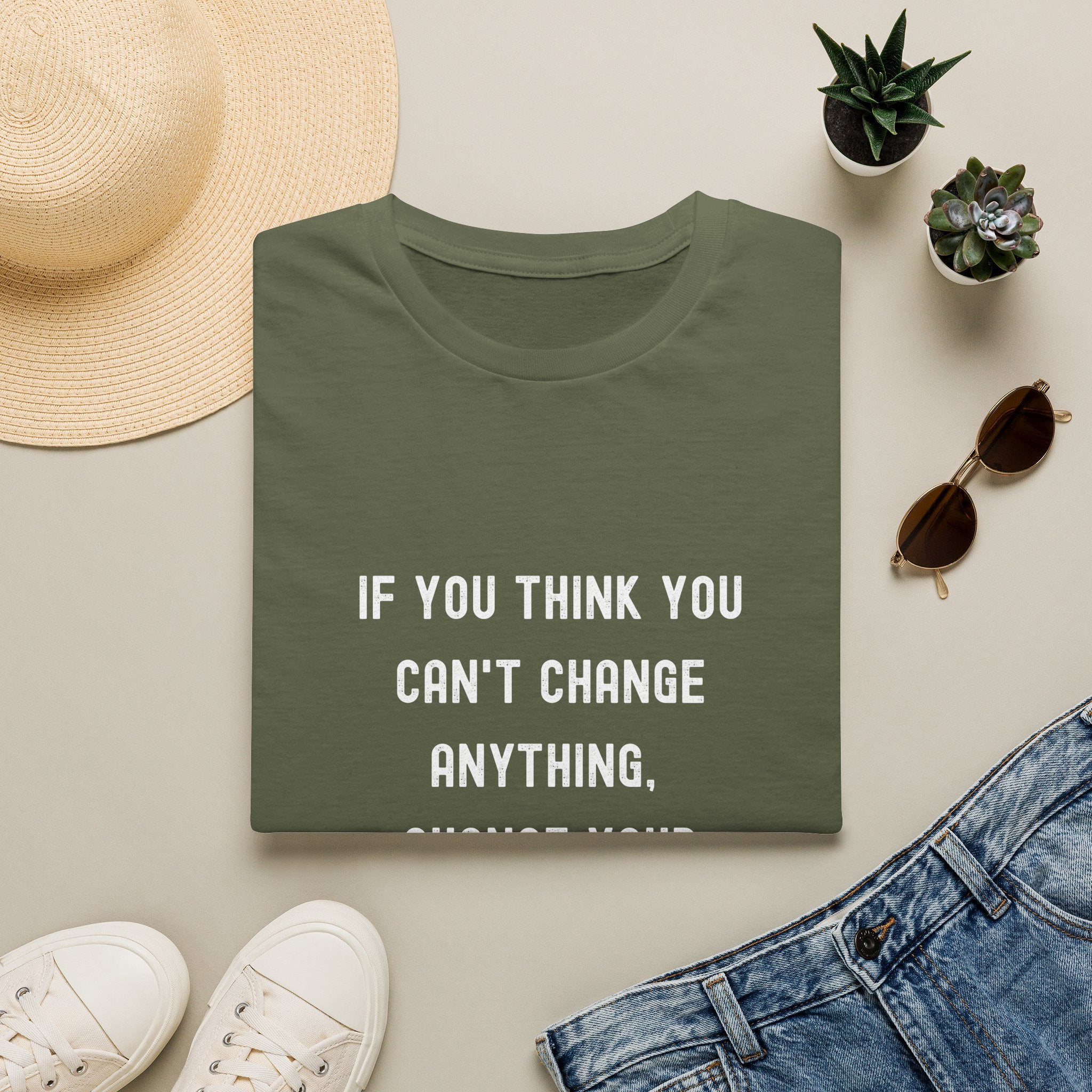 Motivational T-Shirt — "If You Think You Can't Change Anything, Change Your Thinking!"