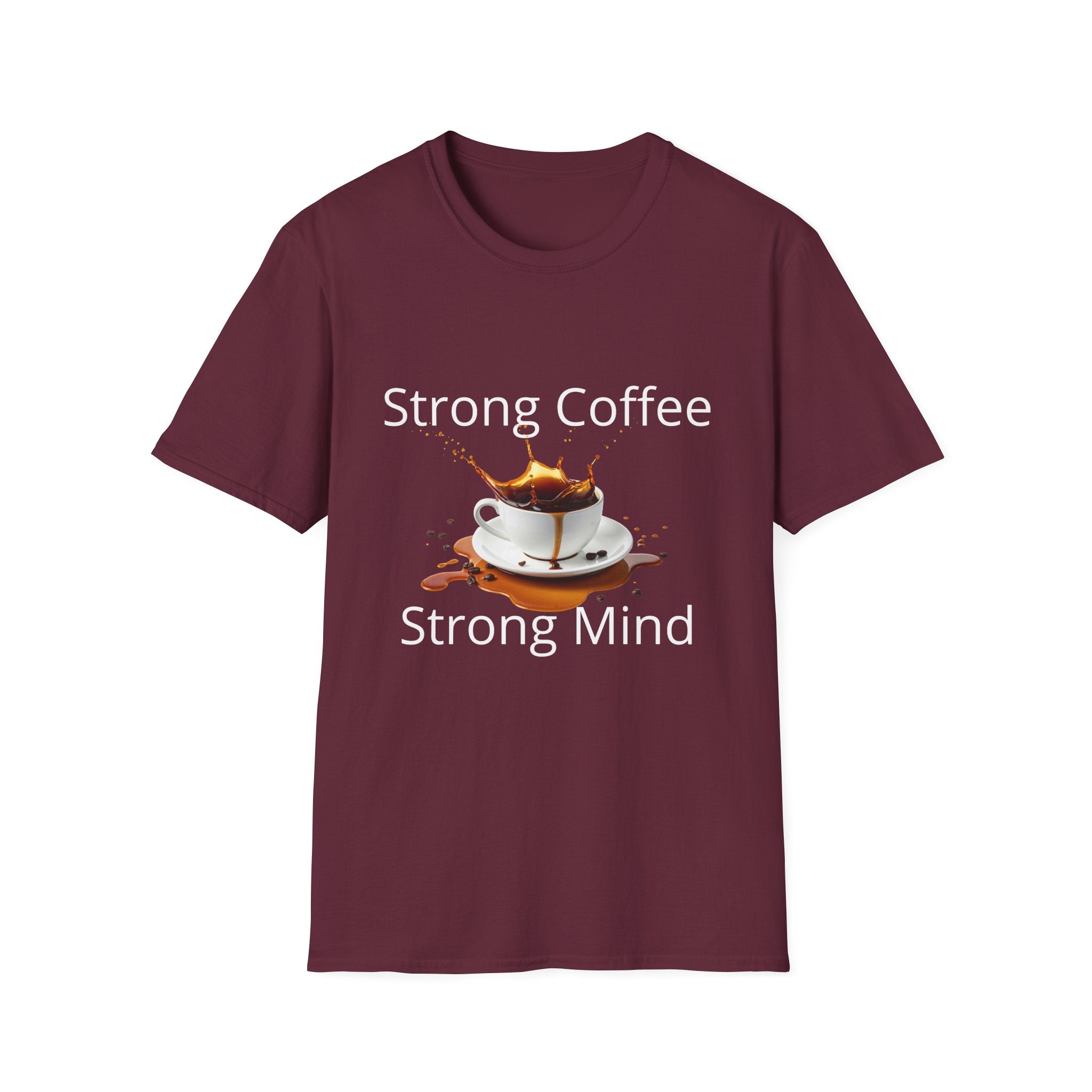Strong Coffee Strong Mind T-Shirt — Bold Coffee Lover Tee - Motivational Coffee Lover Quote with Splash Art
