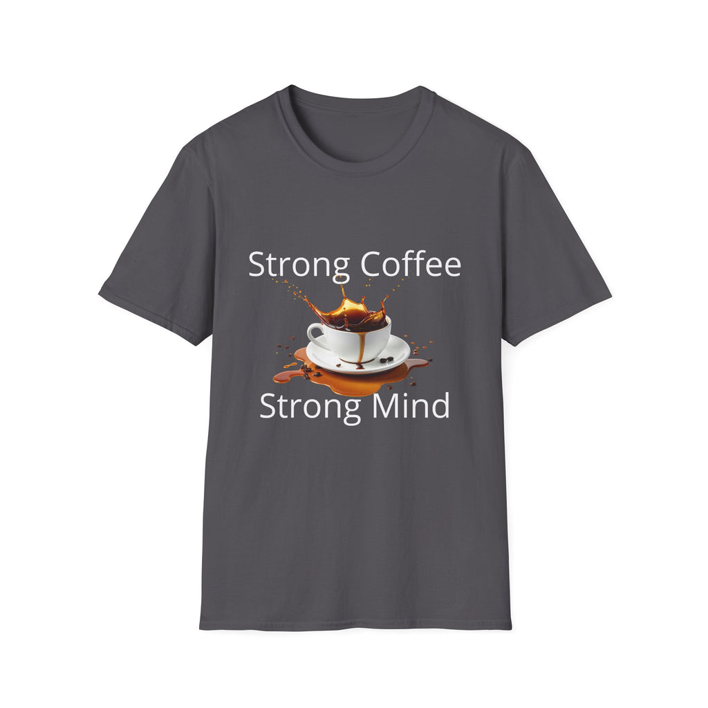 Strong Coffee Strong Mind T-Shirt — Bold Coffee Lover Tee - Motivational Coffee Lover Quote with Splash Art