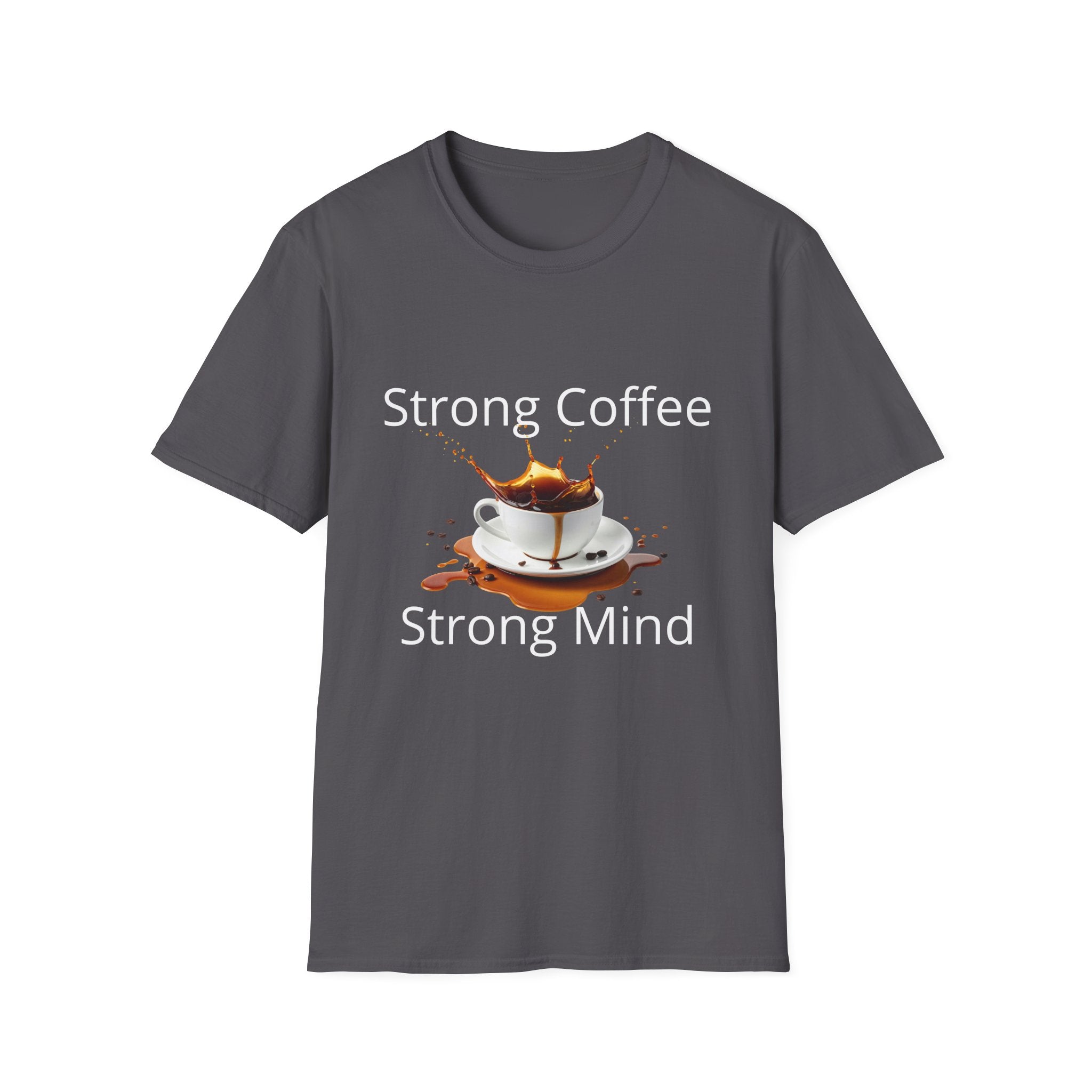 Strong Coffee Strong Mind T-Shirt — Bold Coffee Lover Tee - Motivational Coffee Lover Quote with Splash Art