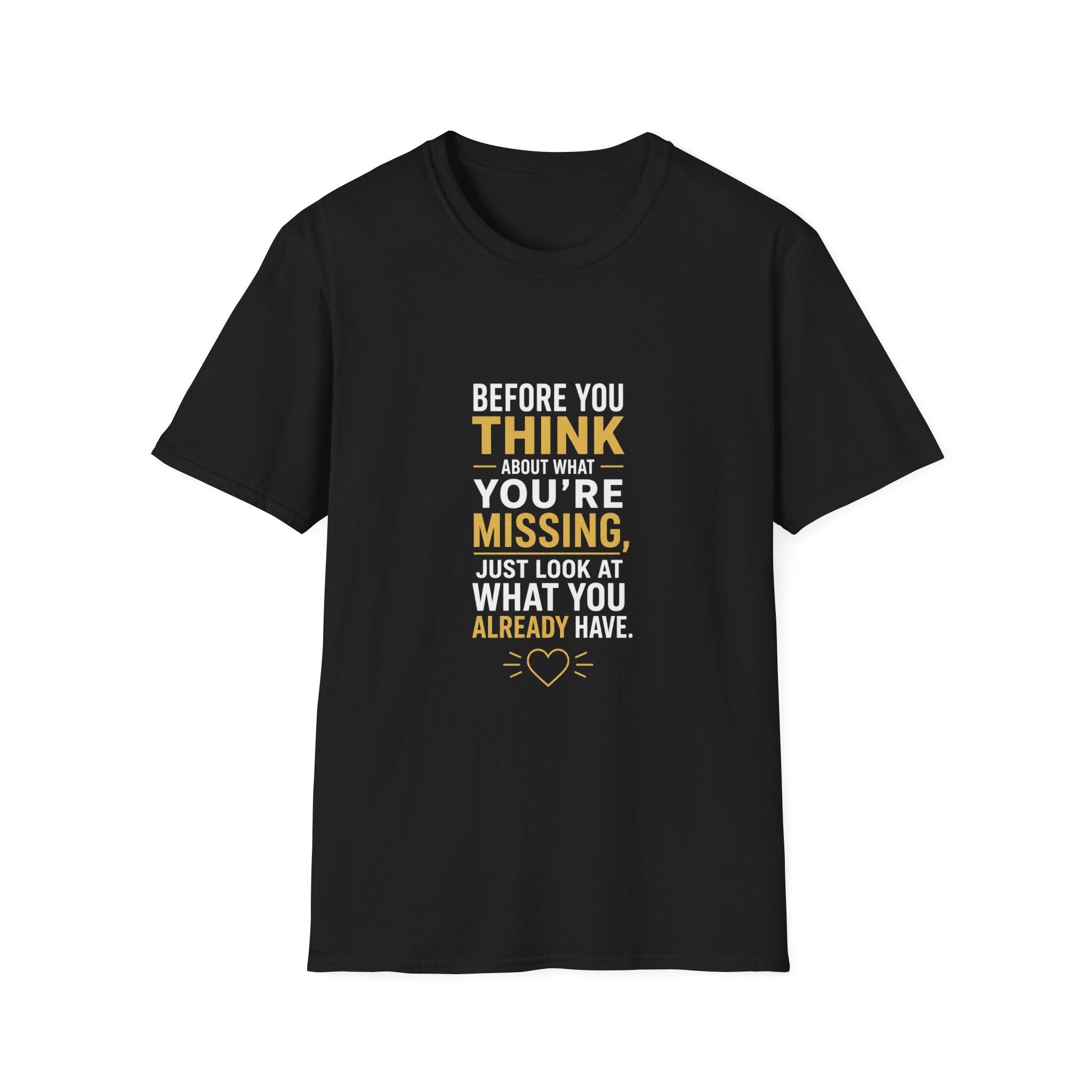 Before You Think T-Shirt — Inspirational Gratitude Quote Tee ("Before You Think About What You're Missing")