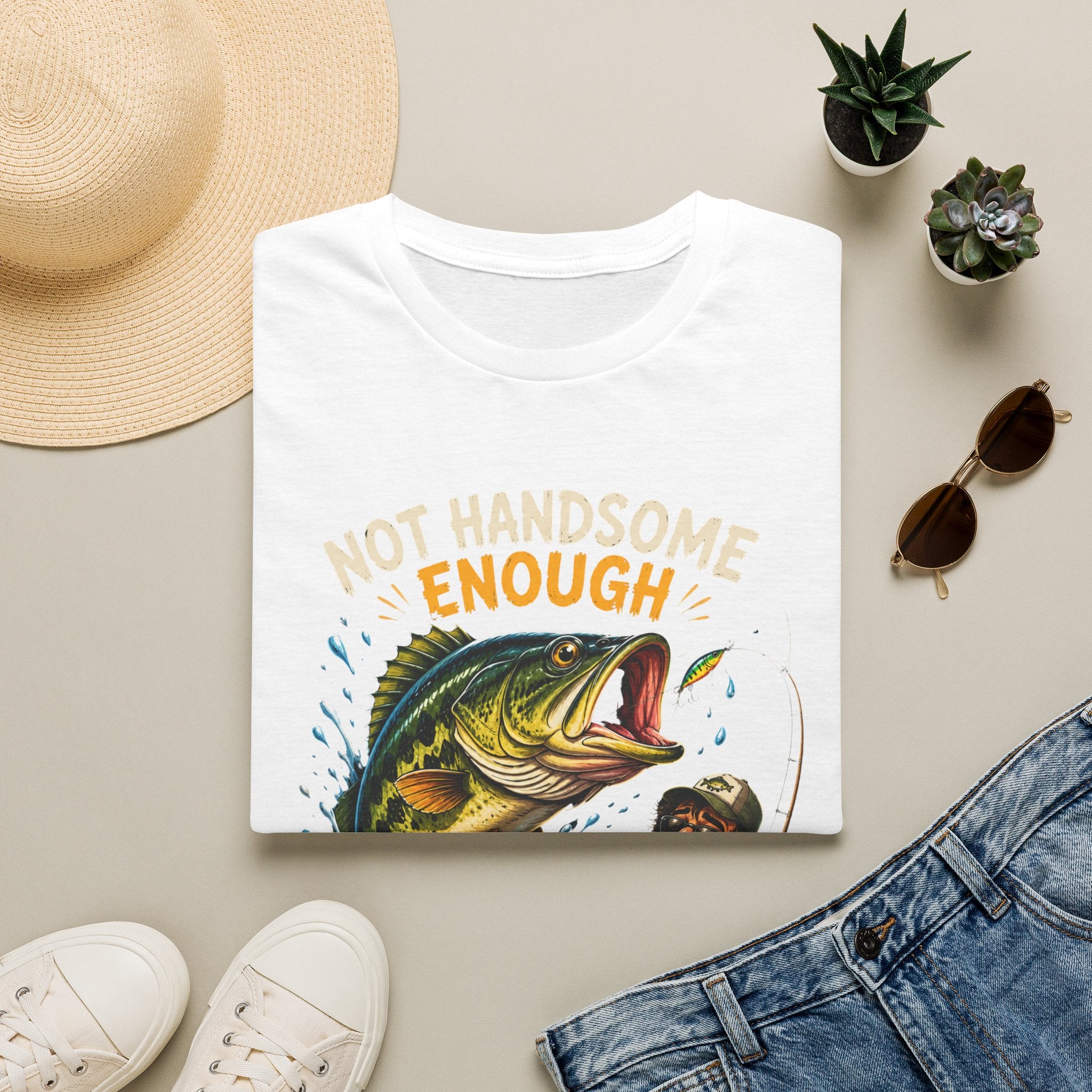 Not Handsome Enough Fisherman T-Shirt — Funny Fishing Graphic Tee for Anglers -Funny Fishing Humor Design