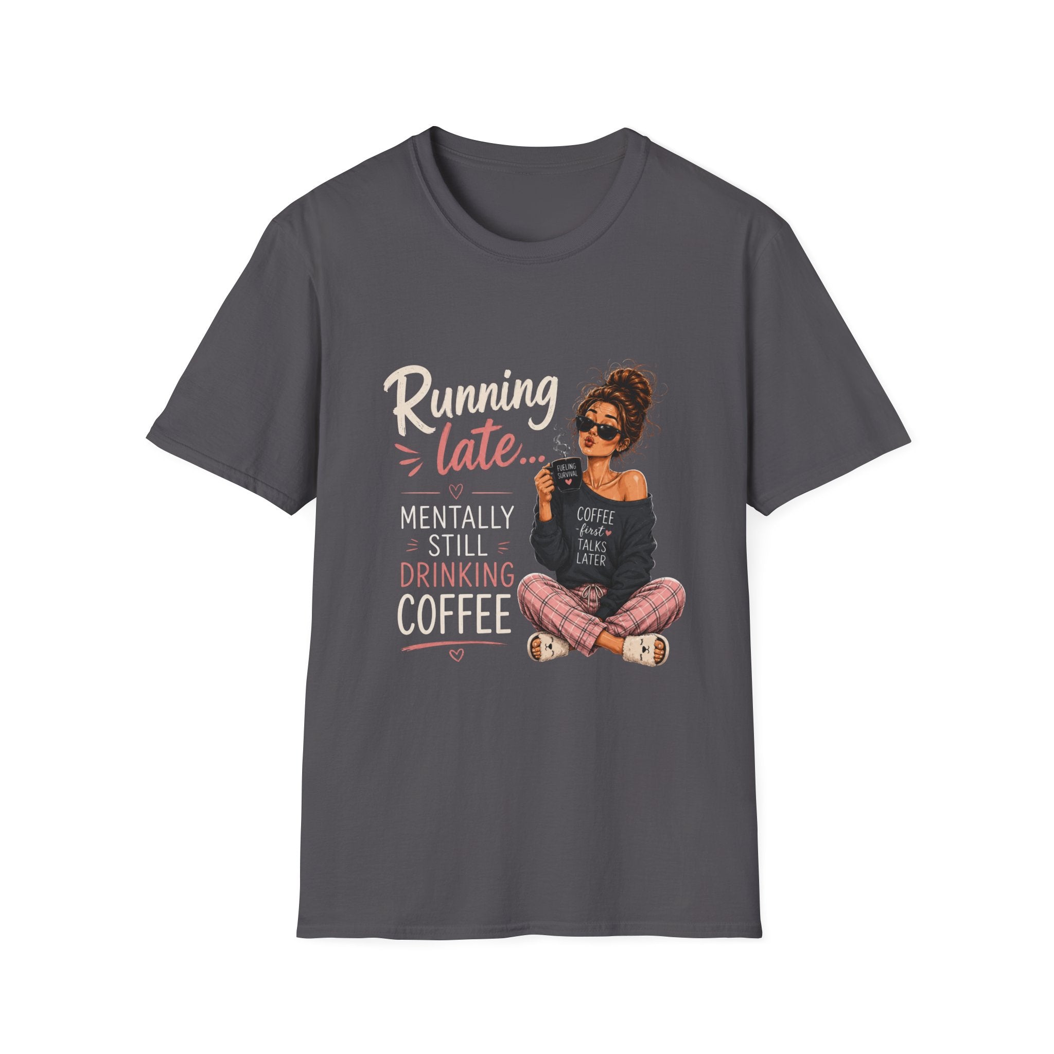 Running Late... Mentally Still Drinking Coffee T-Shirt - Funny Coffee Lover Design