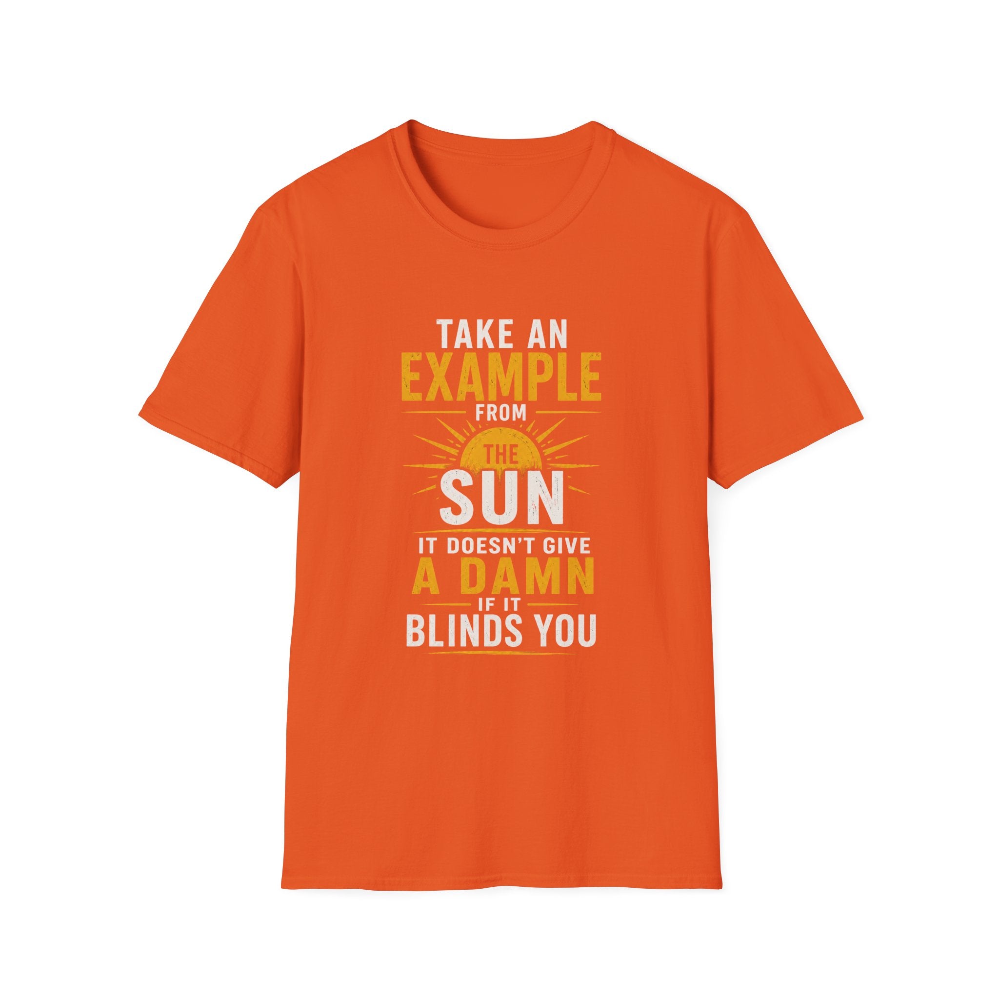 Take An Example From The Sun T-Shirt — Inspirational Sunshine Graphic Tee - Funny Motivational Quote Design