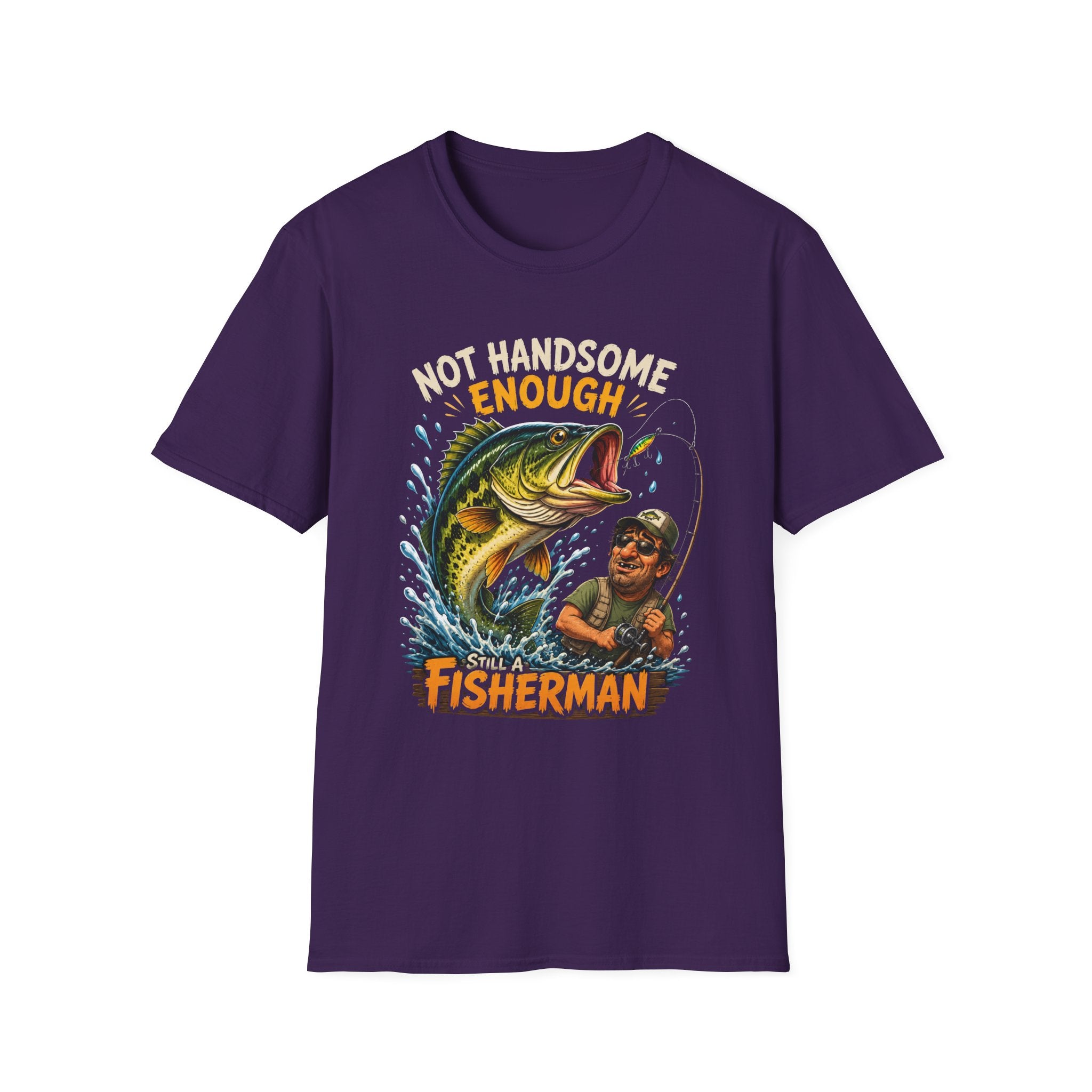 Not Handsome Enough Fisherman T-Shirt — Funny Fishing Graphic Tee for Anglers -Funny Fishing Humor Design