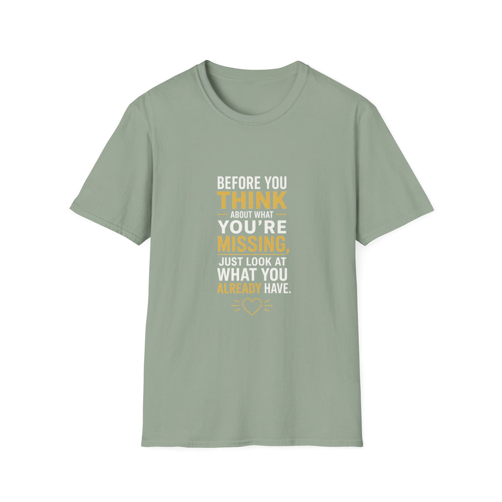 Before You Think T-Shirt — Inspirational Gratitude Quote Tee ("Before You Think About What You're Missing")