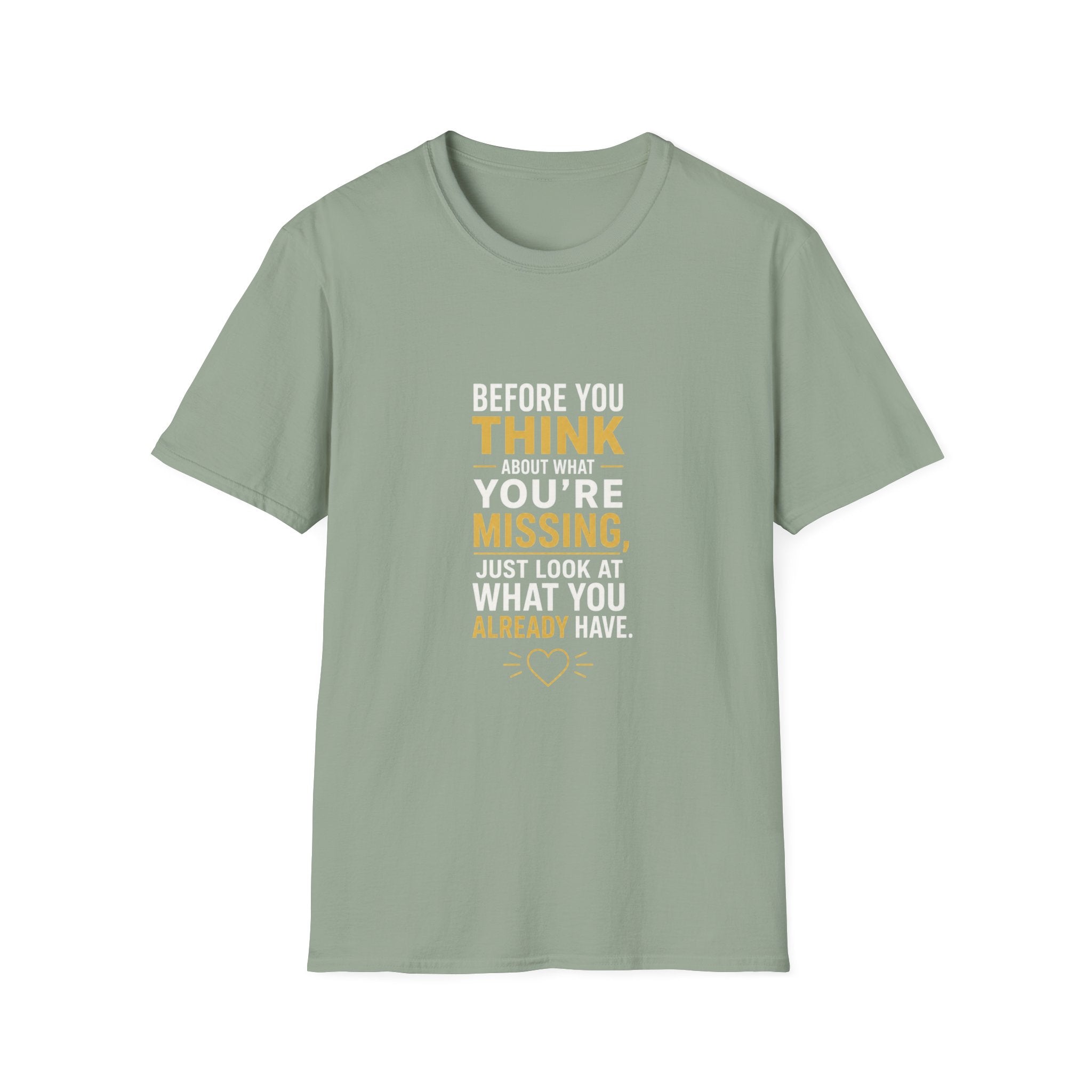 Before You Think T-Shirt — Inspirational Gratitude Quote Tee ("Before You Think About What You're Missing")
