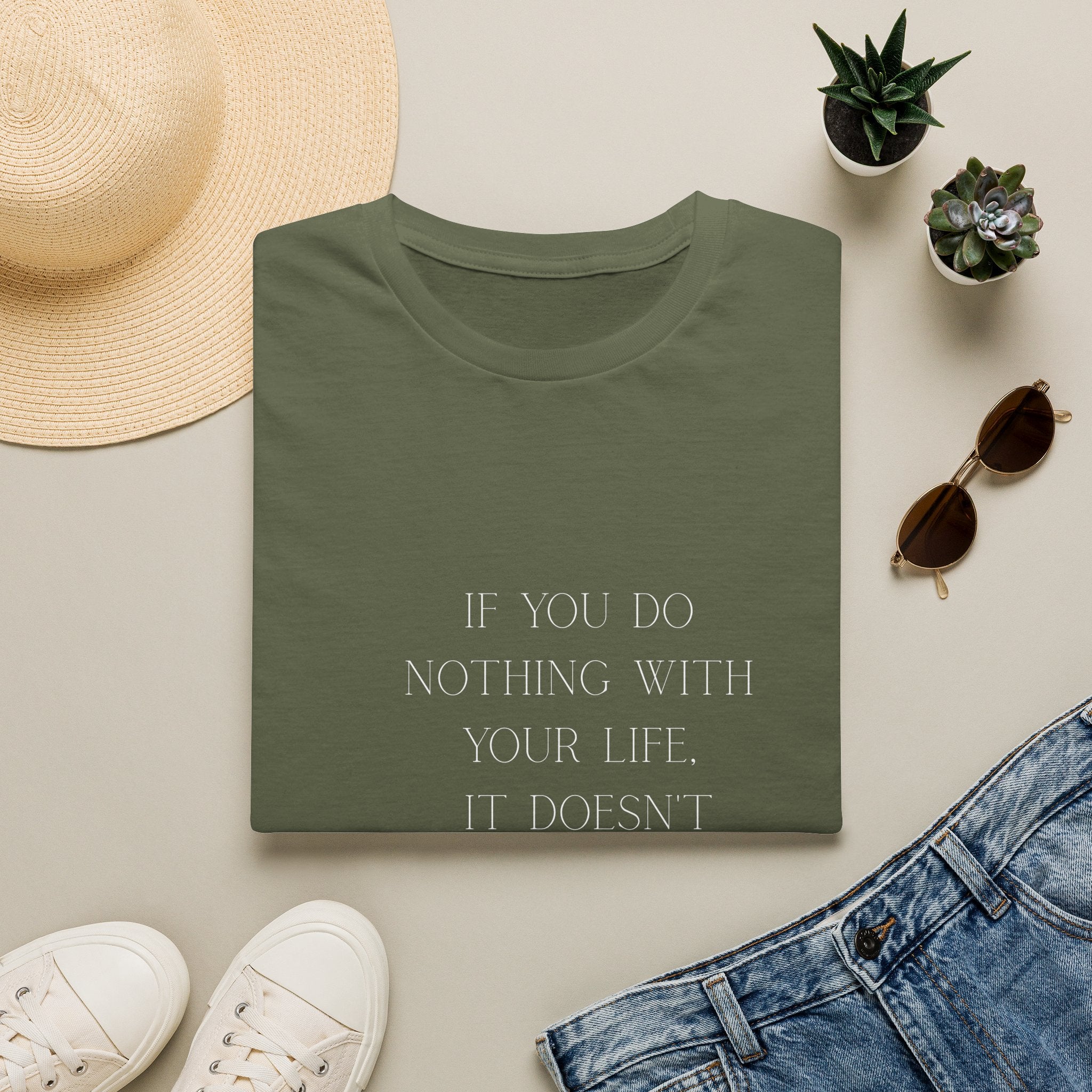 Inspirational Quote T-Shirt — "If You Do Nothing With Your Life, It Doesn't Matter How Long It Lasts"
