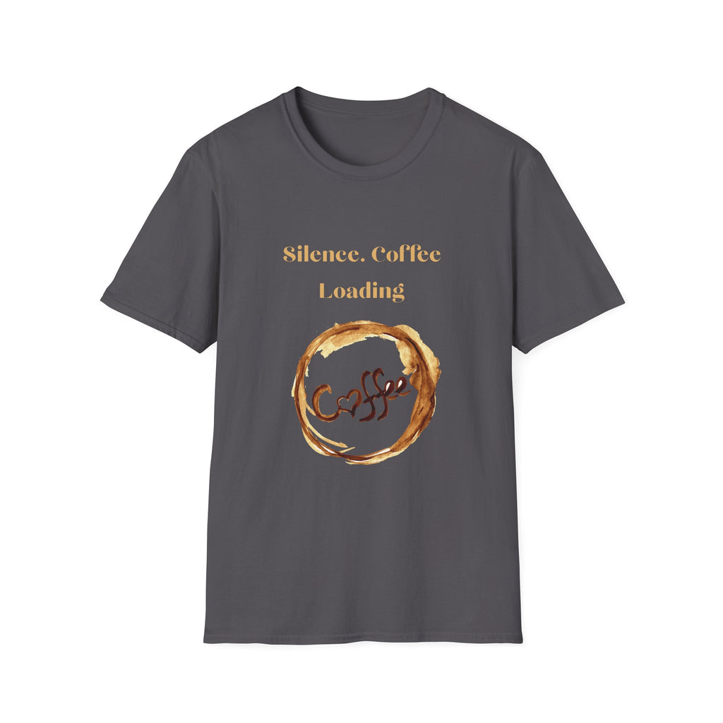 Silence. Coffee Loading T‑Shirt — Funny Coffee Lover Tee