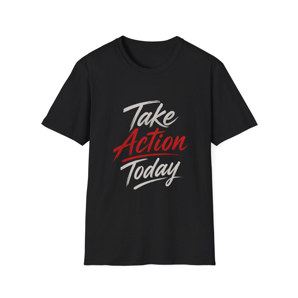 Take Action Today – Motivational Typography T-Shirt | Inspirational Quote Shirt
