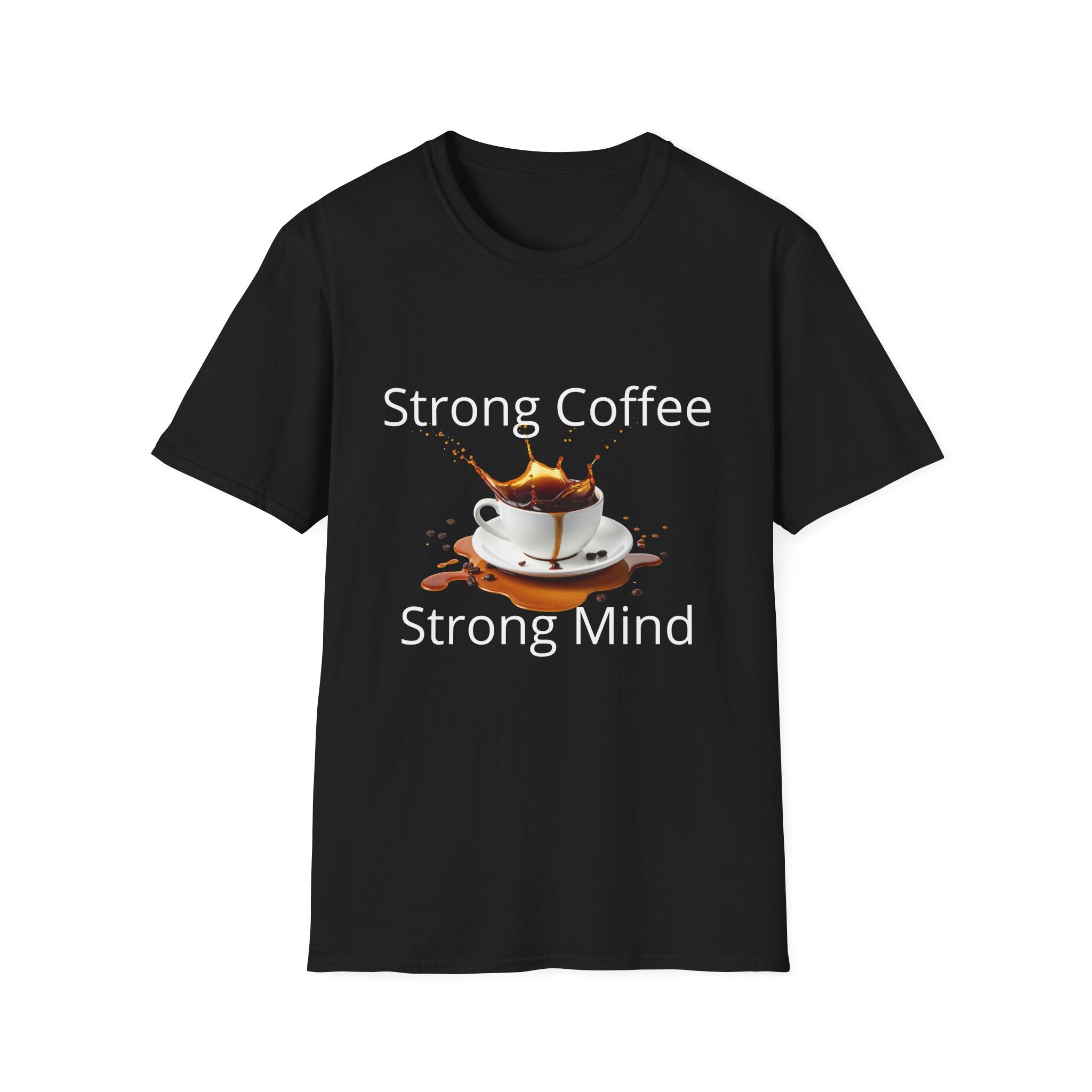 Strong Coffee Strong Mind T-Shirt — Bold Coffee Lover Tee - Motivational Coffee Lover Quote with Splash Art