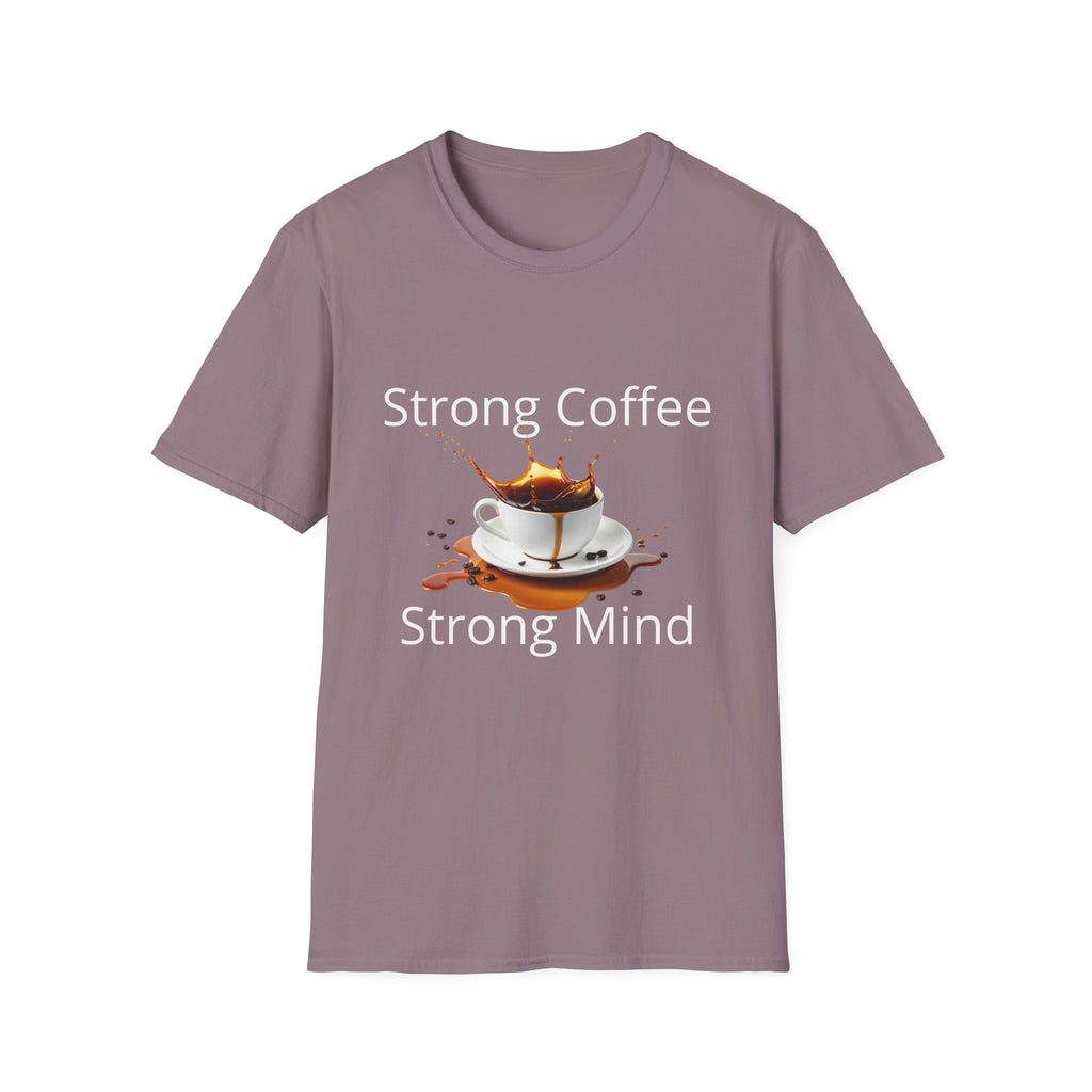 Strong Coffee Strong Mind T-Shirt — Bold Coffee Lover Tee - Motivational Coffee Lover Quote with Splash Art