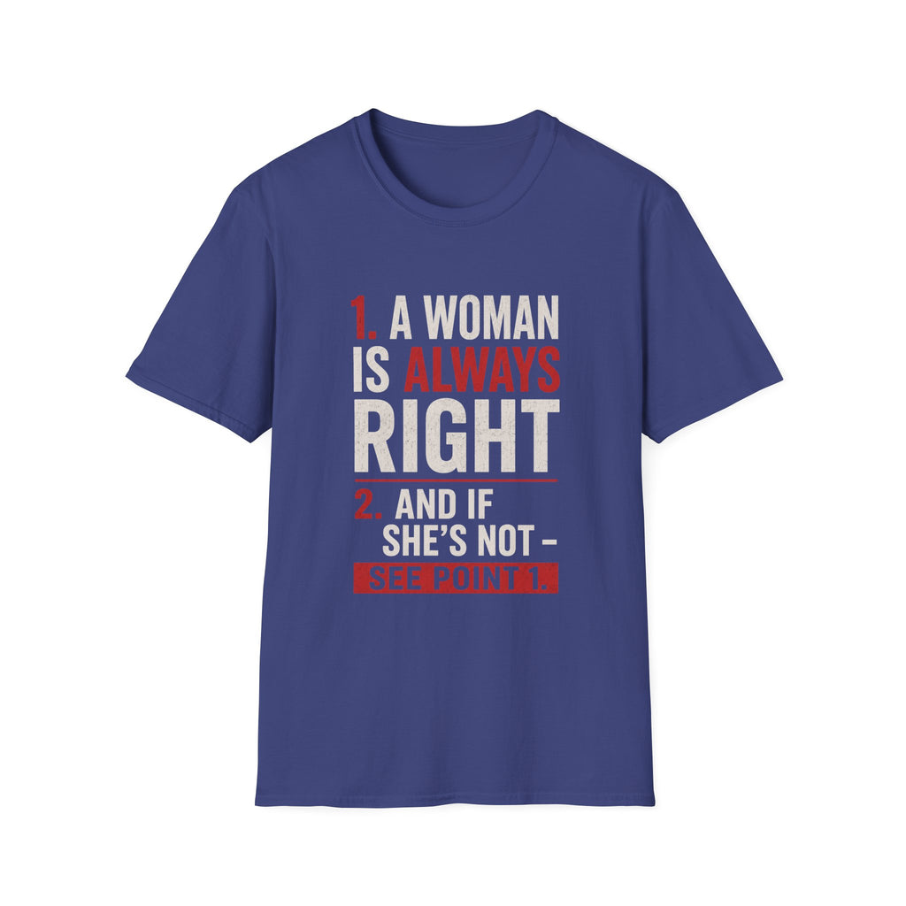 “A Woman Is Always Right” Funny Statement Tee - Funny Relationship Humor Design