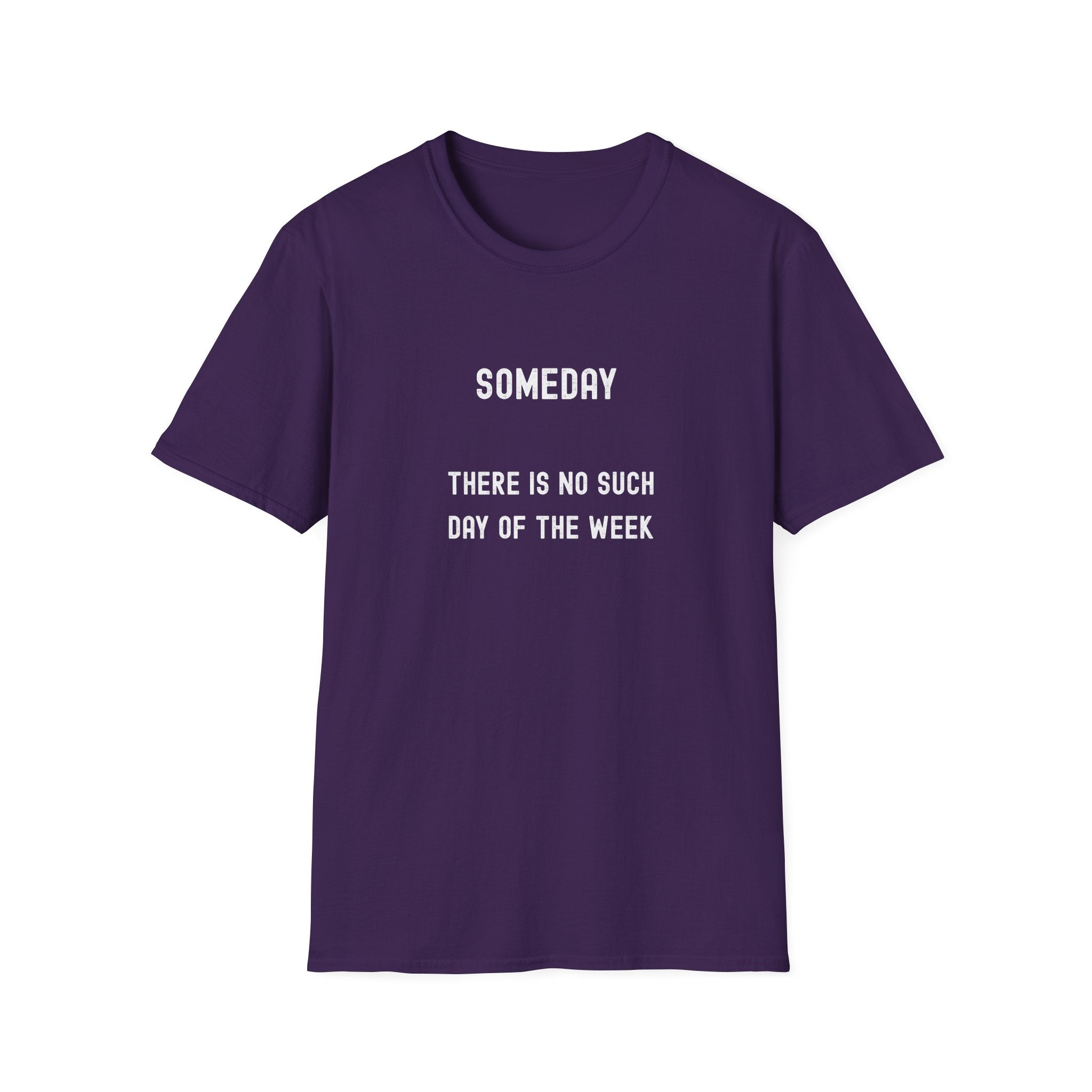 Someday Funny Tee — "Someday There Is No Such Day of the Week" Graphic T-Shirt