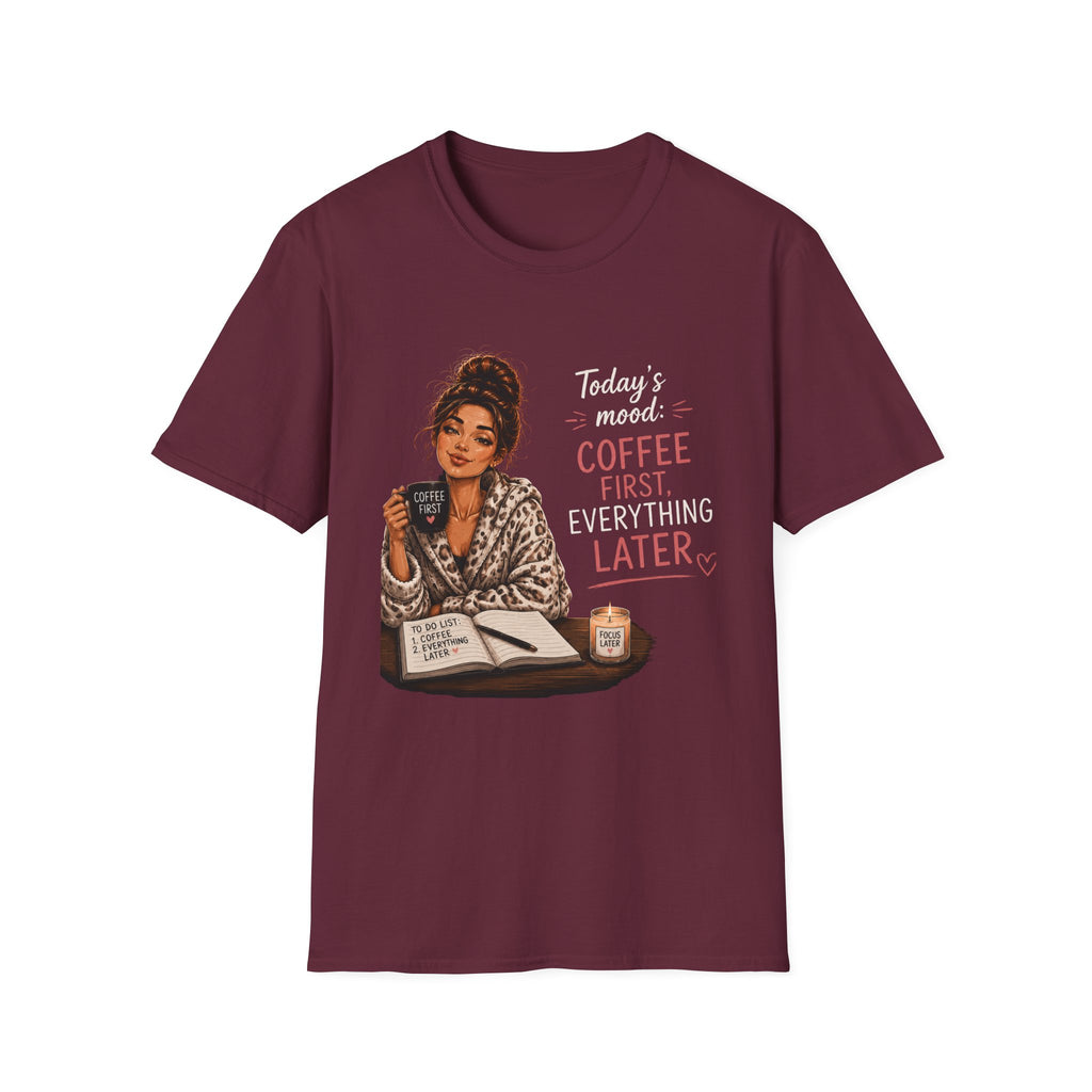 Coffee First T-Shirt — Today's Mood: Coffee First, Everything Later
