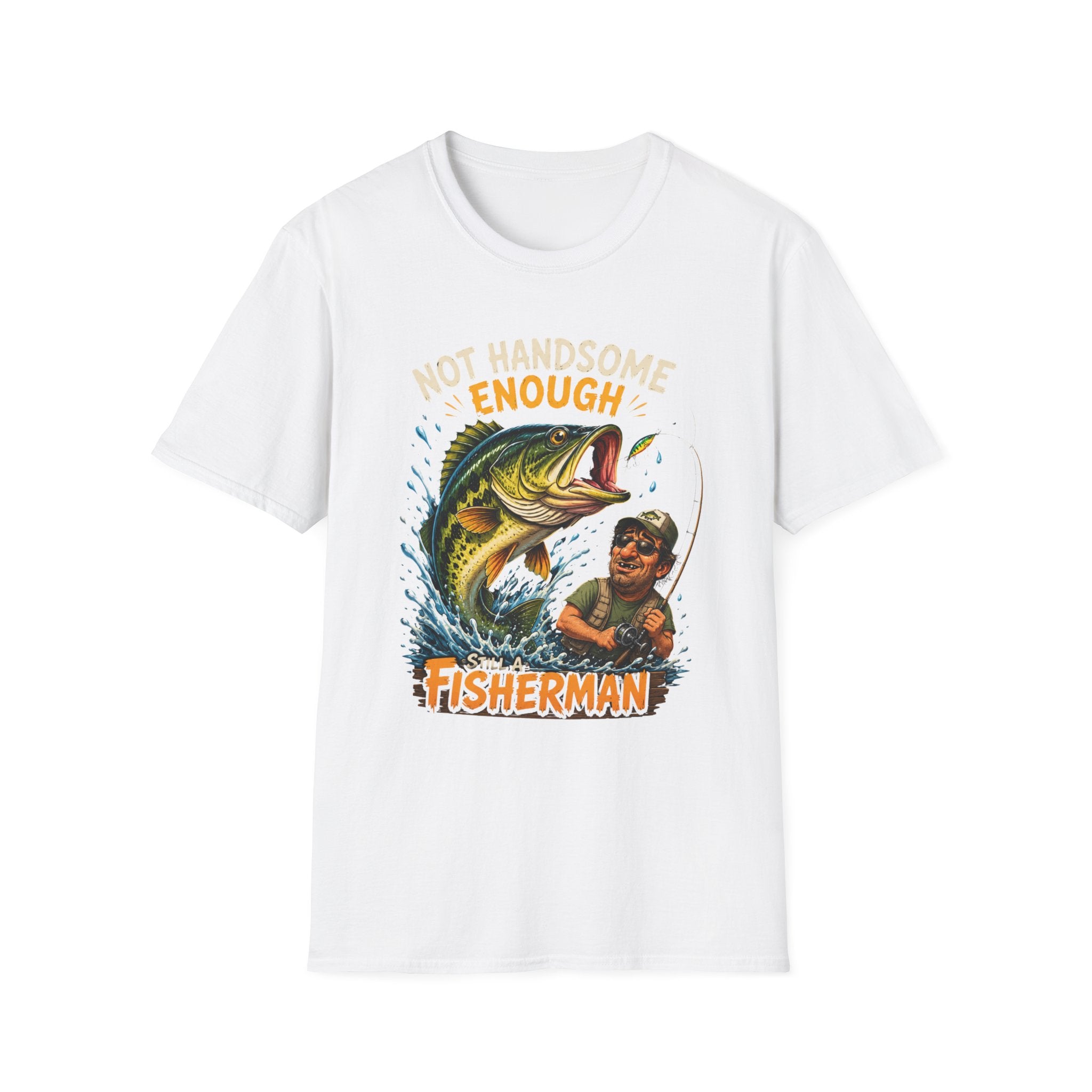 Not Handsome Enough Fisherman T-Shirt — Funny Fishing Graphic Tee for Anglers -Funny Fishing Humor Design