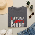 “A Woman Is Always Right” Funny Statement Tee - Funny Relationship Humor Design