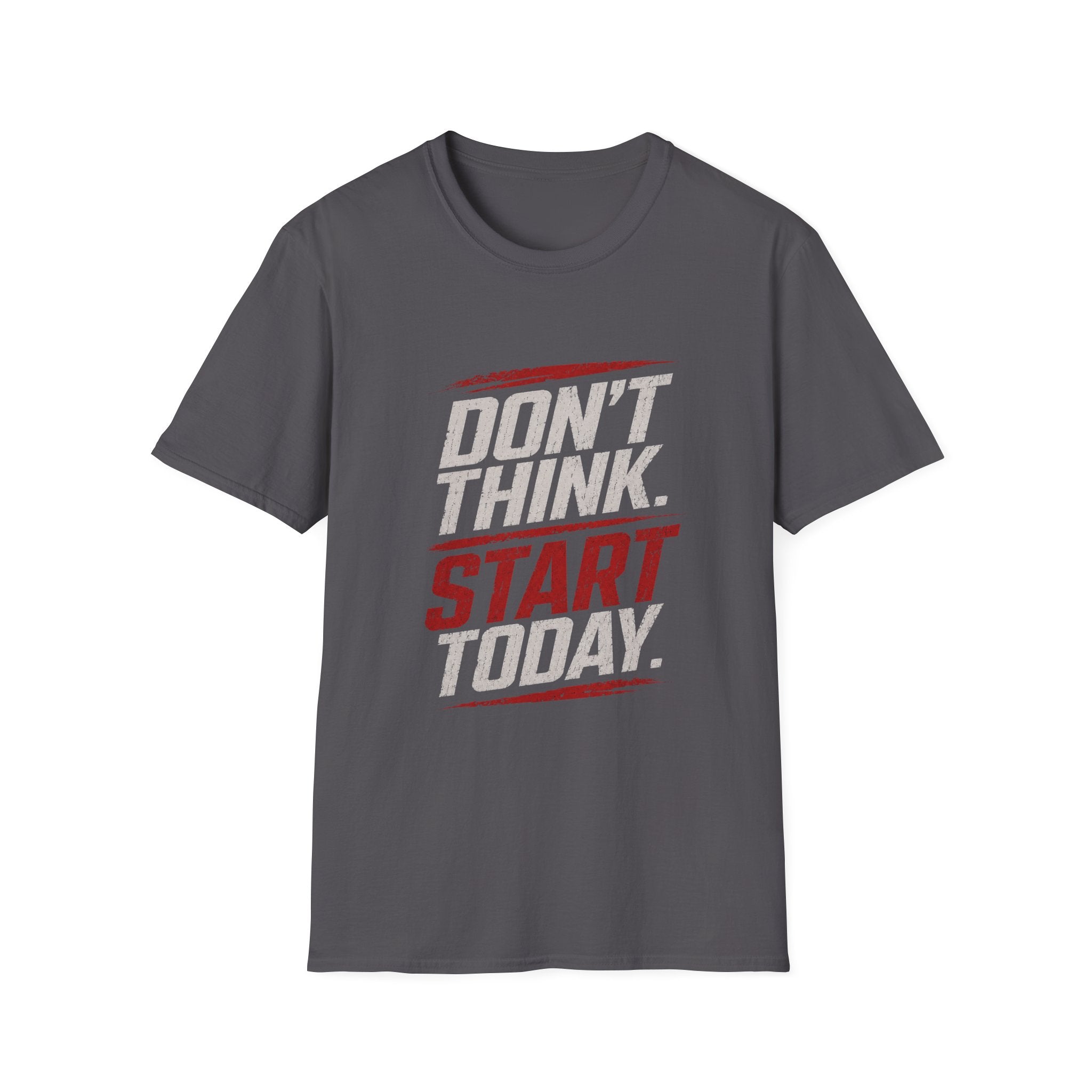 "Don't Think. Start Today." Inspirational  Tee -  Minimalist Motivational Quote T-Shirt
