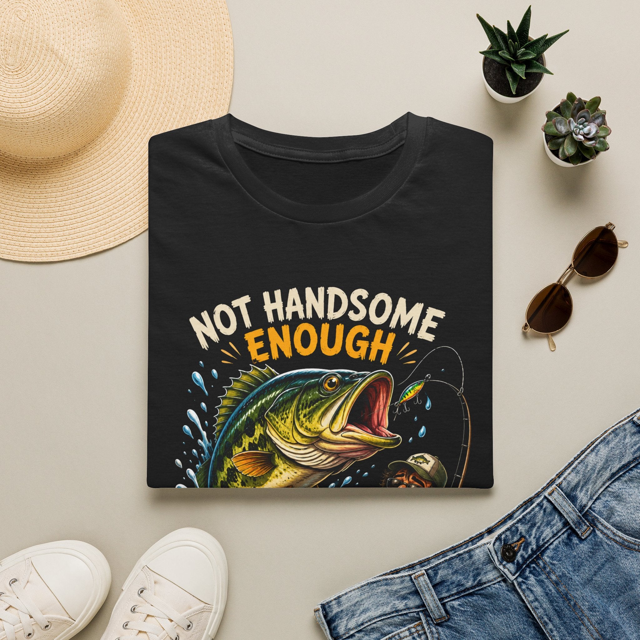 Not Handsome Enough Fisherman T-Shirt — Funny Fishing Graphic Tee for Anglers -Funny Fishing Humor Design