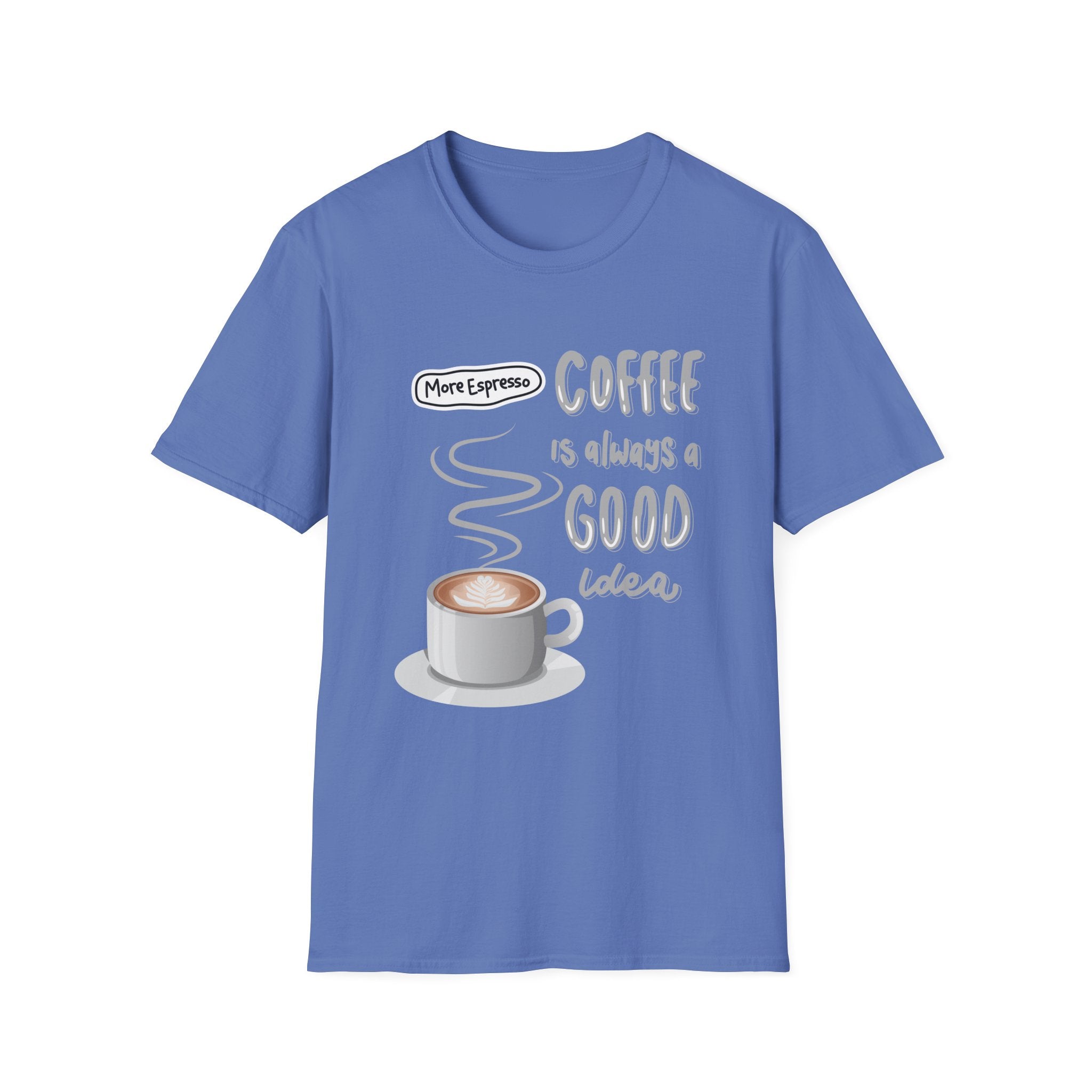 Coffee Is Always a Good Idea T-Shirt — 'More Espresso' Graphic Tee - Funny Coffee Lover gift