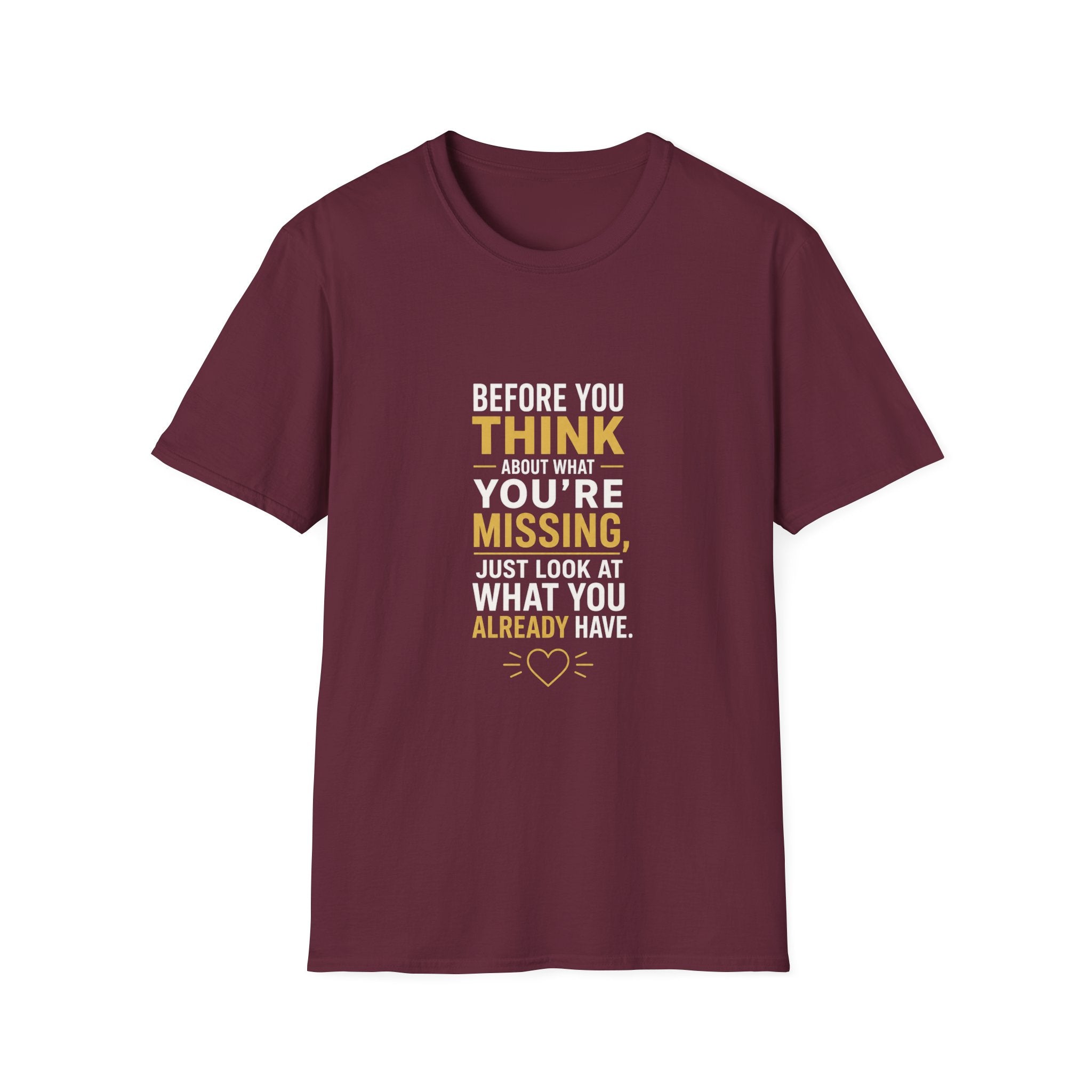 Before You Think T-Shirt — Inspirational Gratitude Quote Tee ("Before You Think About What You're Missing")