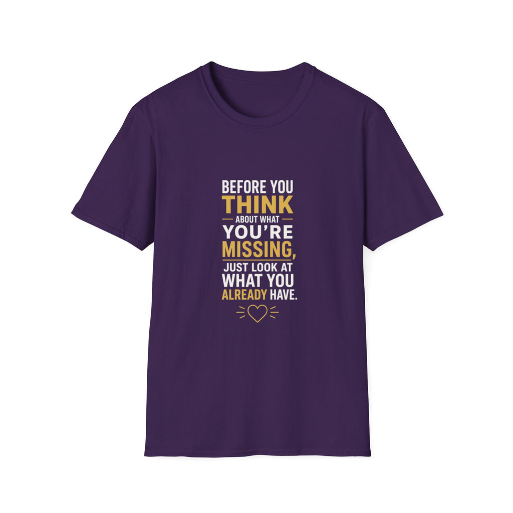 Before You Think T-Shirt — Inspirational Gratitude Quote Tee ("Before You Think About What You're Missing")