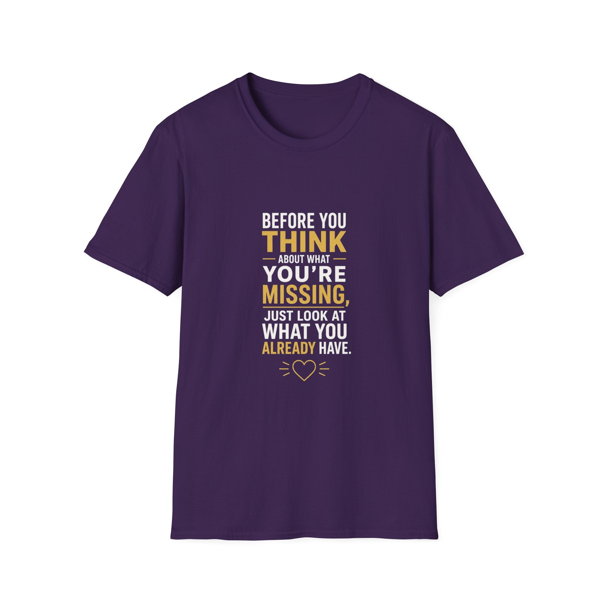Before You Think T-Shirt — Inspirational Gratitude Quote Tee ("Before You Think About What You're Missing")