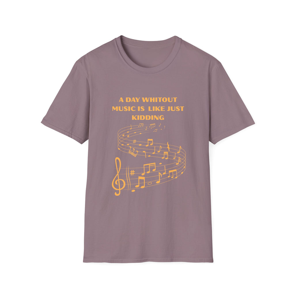 Music Lover T‑Shirt — "A Day Without Music Is Like Just Kidding" Musical Notes Tee