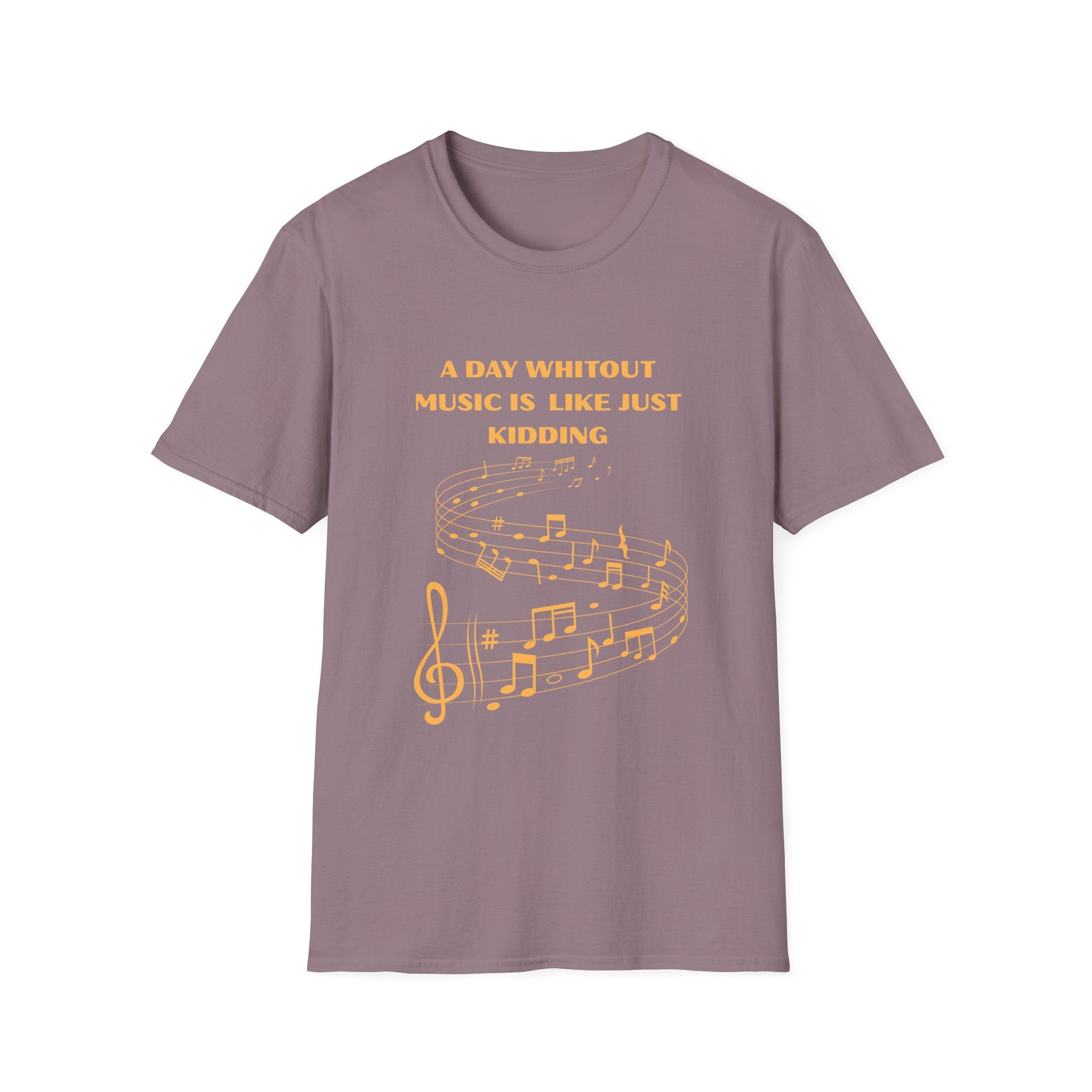 Music Lover T‑Shirt — "A Day Without Music Is Like Just Kidding" Musical Notes Tee