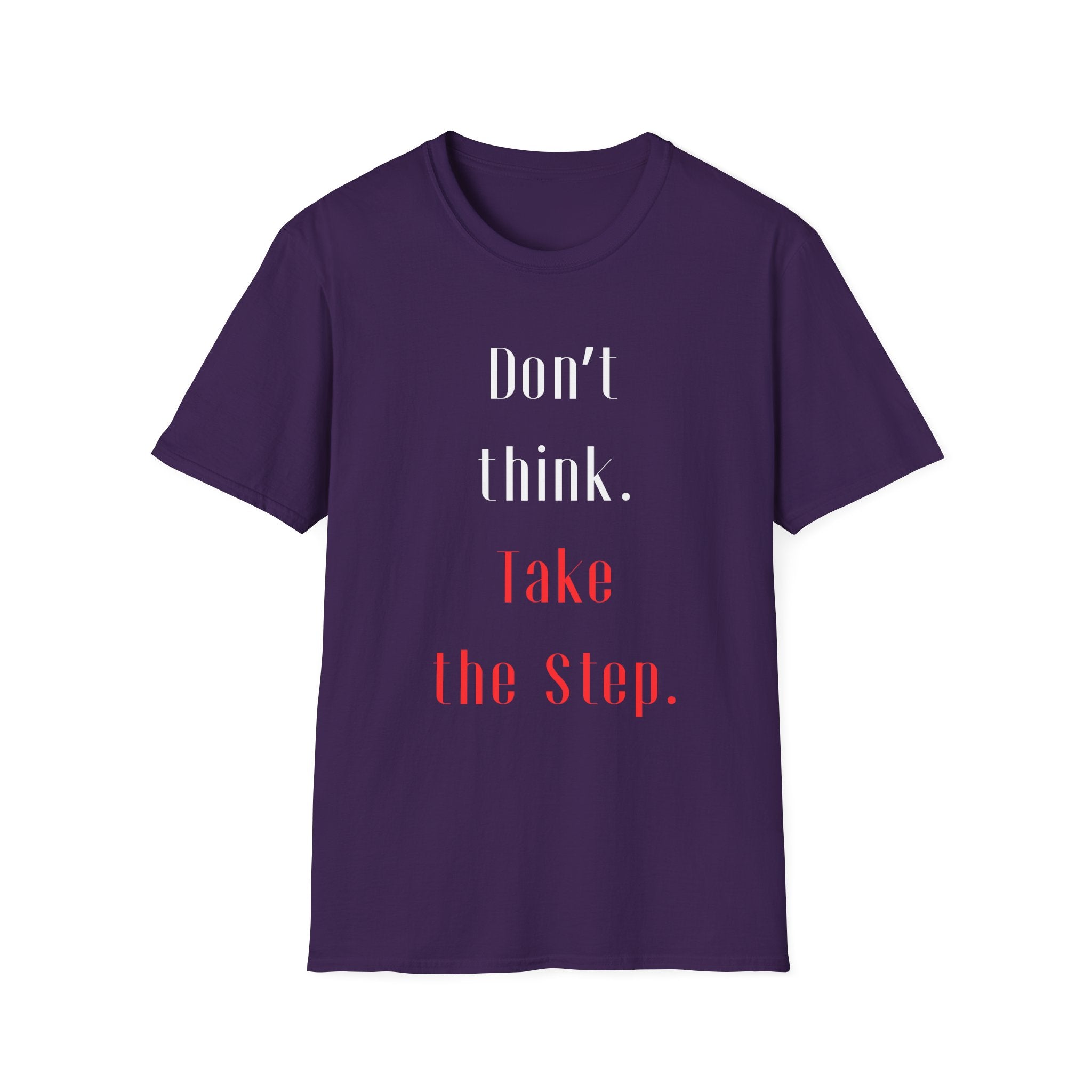 Don’t Think. Take the Step. T-Shirt — Motivational Graphic Tee -  Minimalist Motivational Quote Graphic T-Shirt