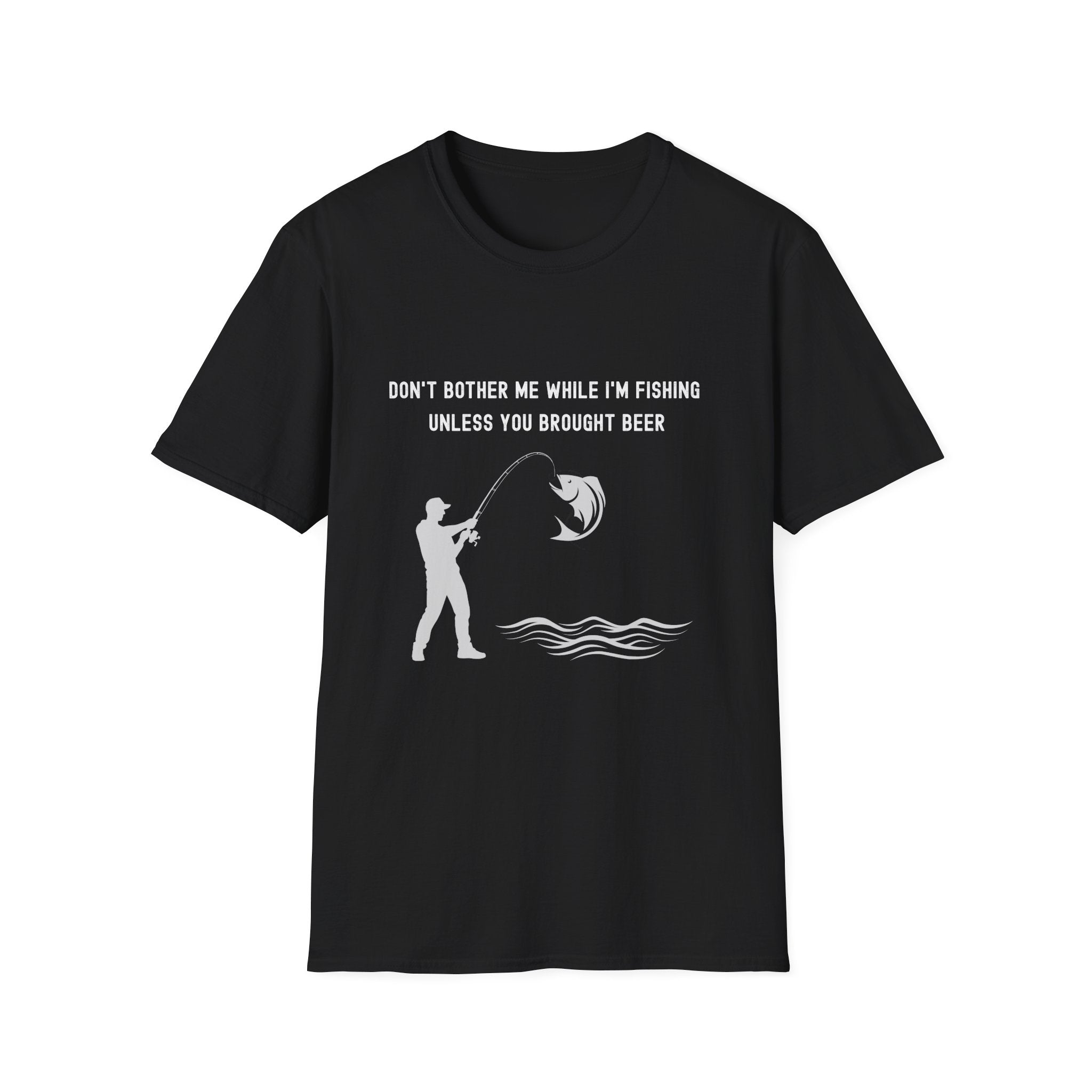 Fishing T-Shirt — "Don't Bother Me While I'm Fishing Unless You Brought Beer"