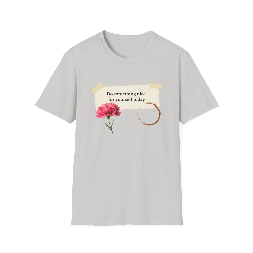 Do Something Nice For Yourself Today T-Shirt — Self Care Floral Graphic Tee