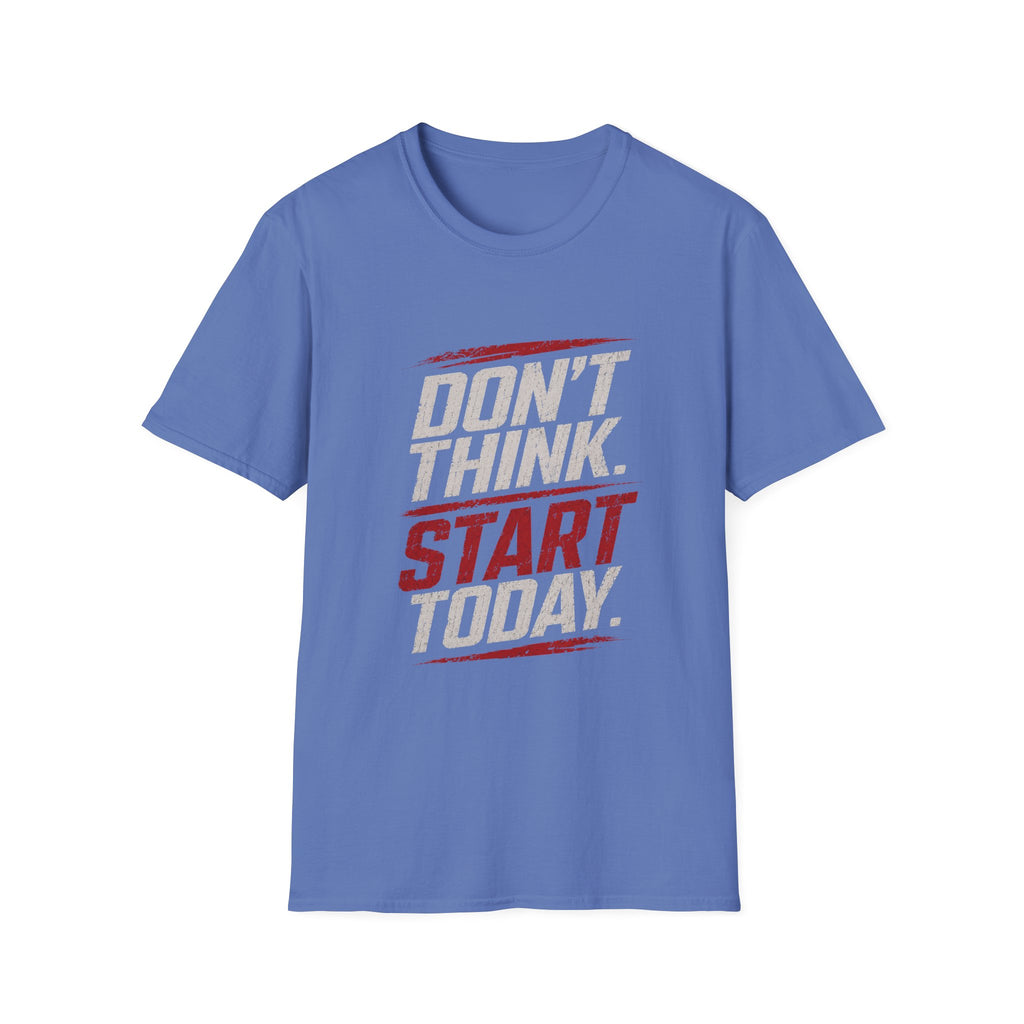 "Don't Think. Start Today." Inspirational  Tee -  Minimalist Motivational Quote T-Shirt