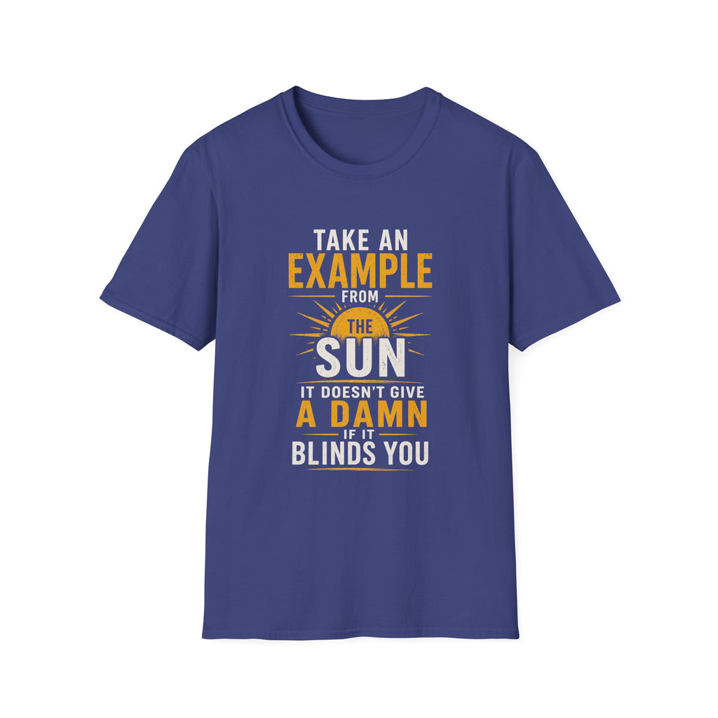 Take An Example From The Sun T-Shirt — Inspirational Sunshine Graphic Tee - Funny Motivational Quote Design